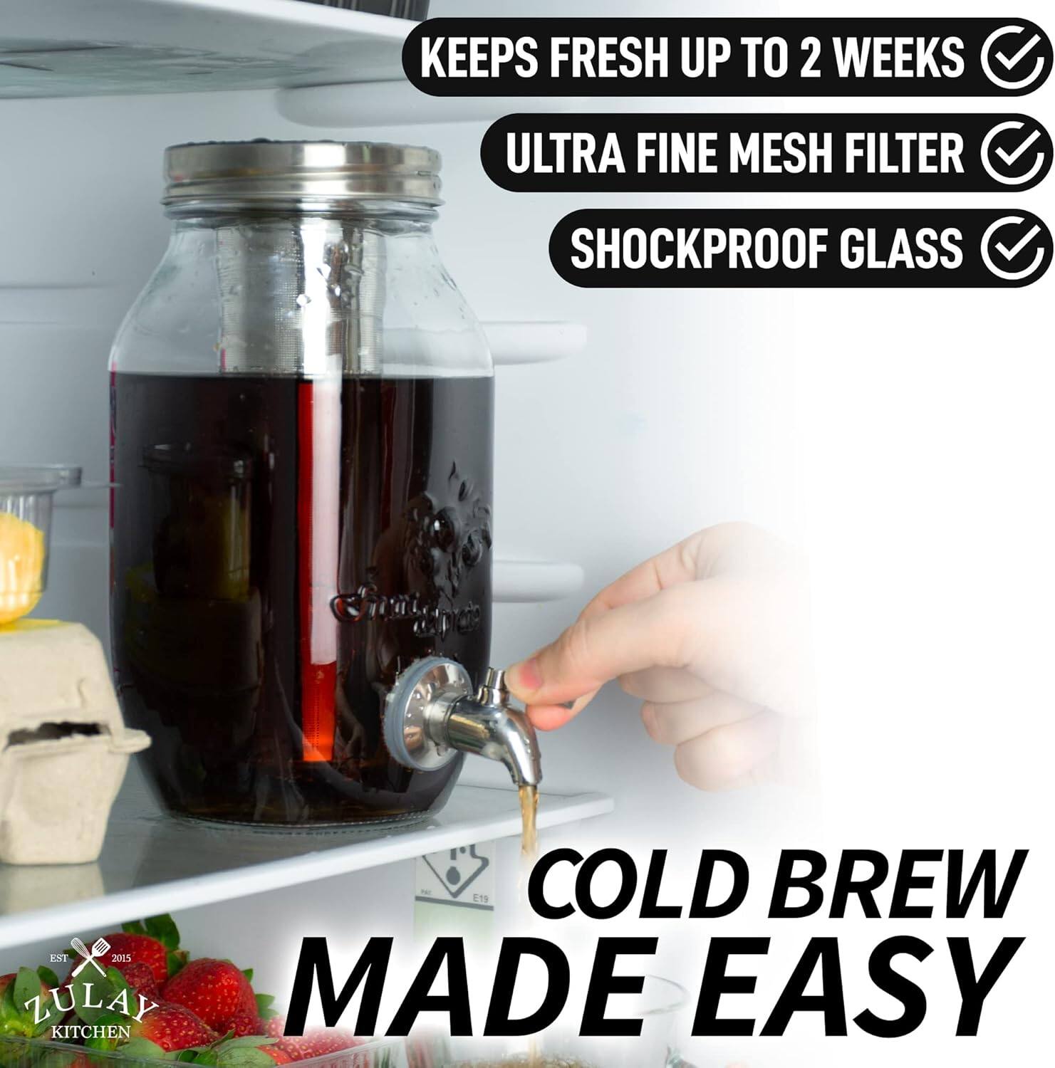 - Keeps fresh up to 2 weeks
- Ultra fine mesh filter
- Shockproof glass

COLD BREW MADE EASY

ZULAY KITCHEN