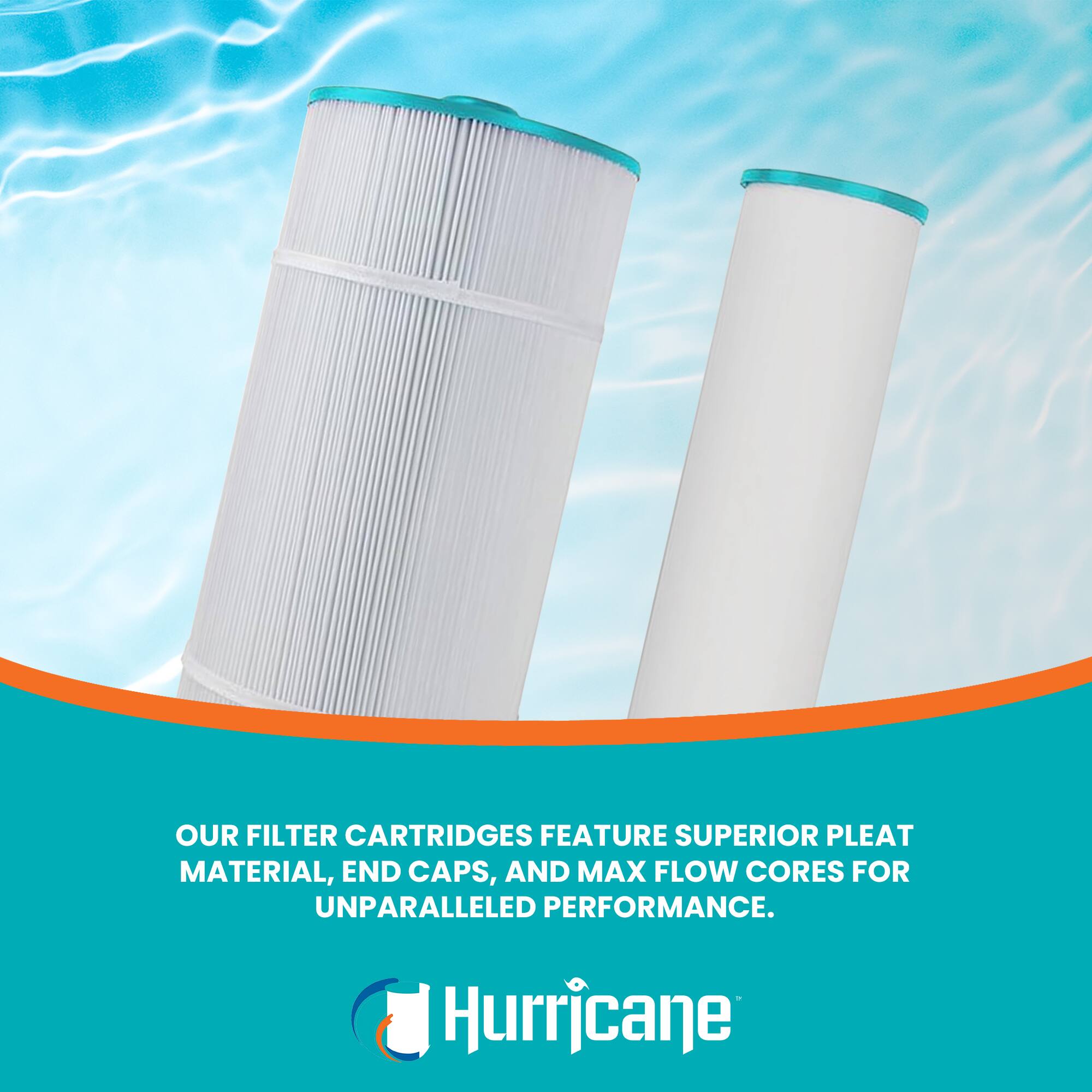 OUR FILTER CARTRIDGES FEATURE SUPERIOR PLEAT MATERIAL, END CAPS, AND MAX FLOW CORES FOR UNPARALLELED PERFORMANCE.  
Hurricane