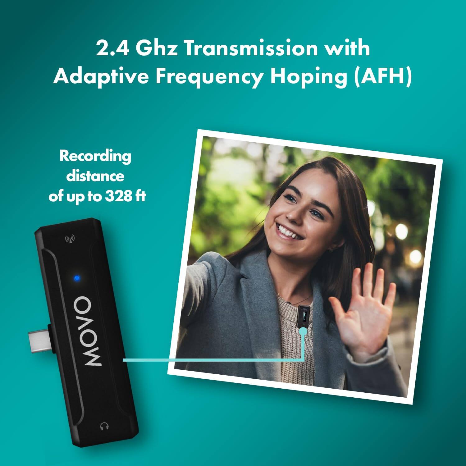 2.4 GHz Transmission with Adaptive Frequency Hopping (AFH)

Recording distance of up to 328 ft

MOVO