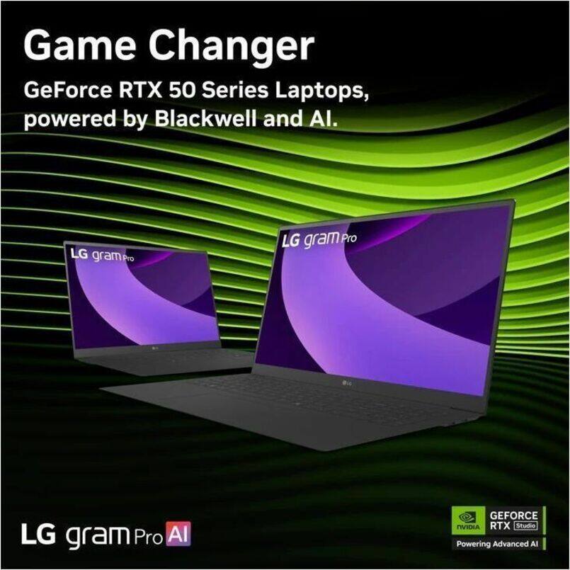 Game Changer  
GeForce RTX 50 Series Laptops, powered by Blackwell and AI.  

LG gram Pro  
GEFORCE NVIDIA RTX Studio  
Powering Advanced AI