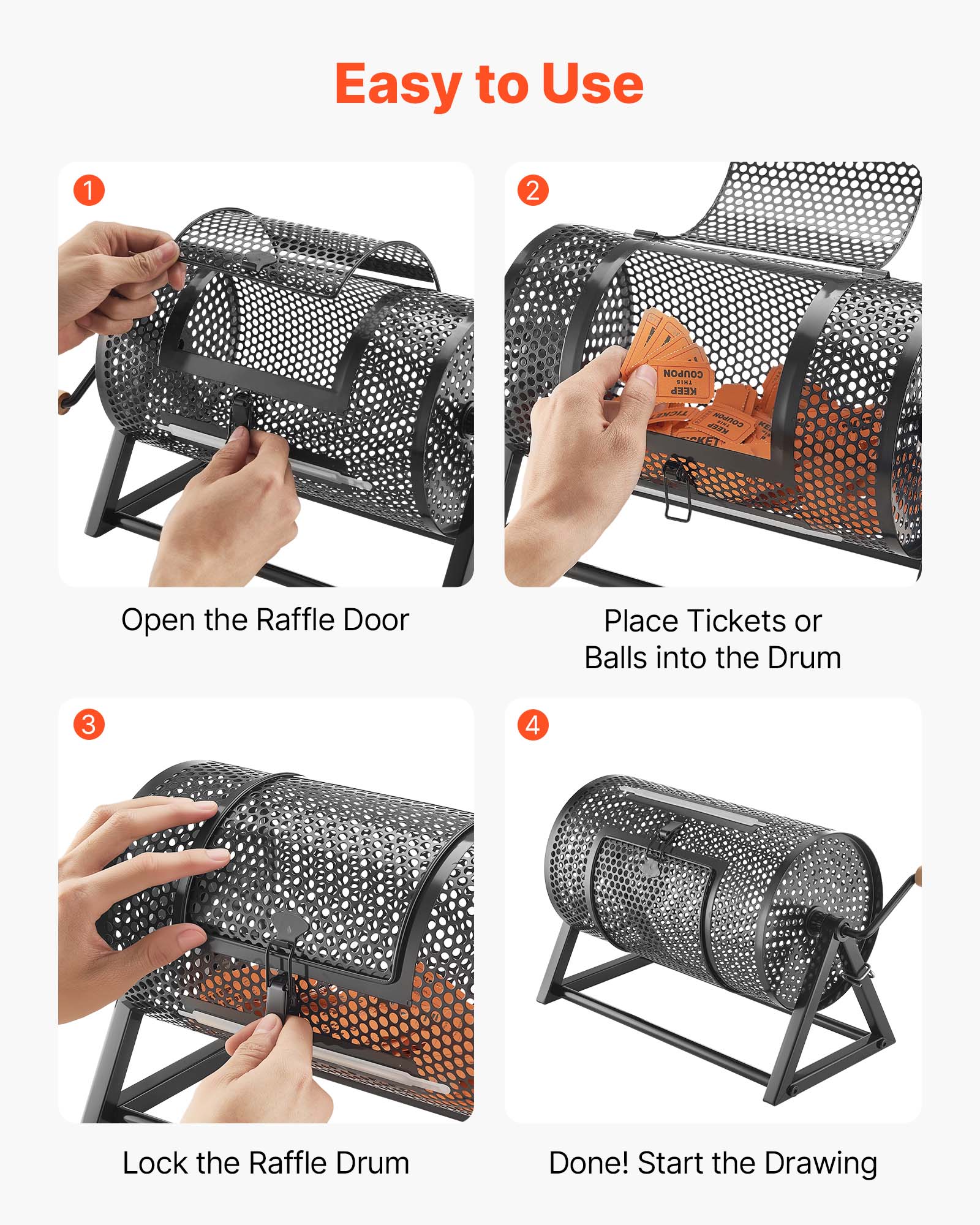 Easy to Use

1. Open the Raffle Door
2. Place Tickets or Balls into the Drum
3. Lock the Raffle Drum
4. Done! Start the Drawing