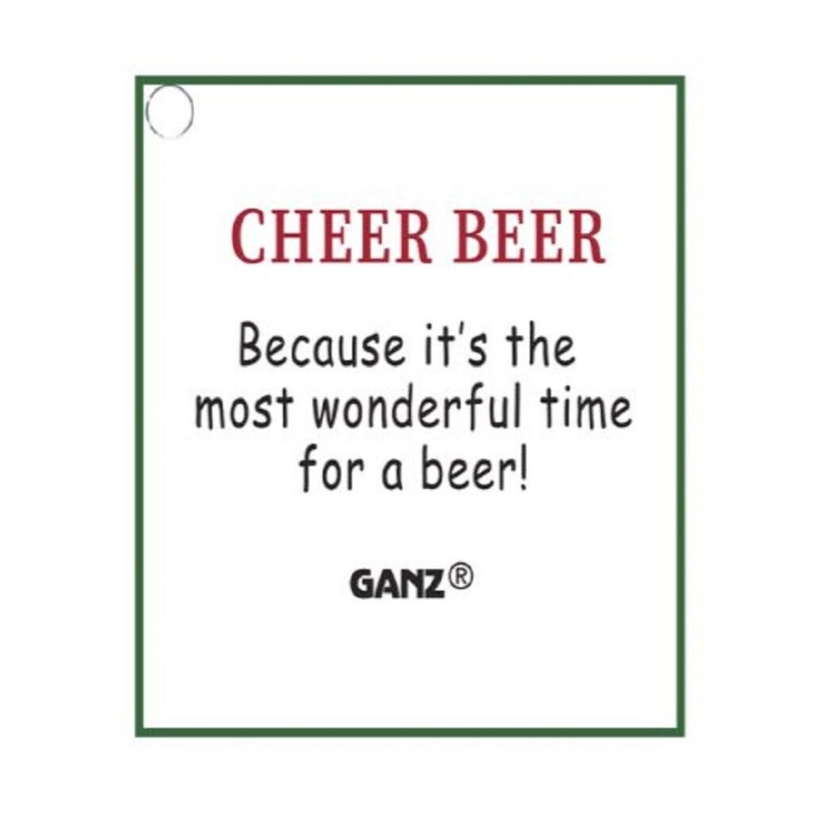 CHEER BEER  
Because it's the most wonderful time for a beer!  
GANZ®