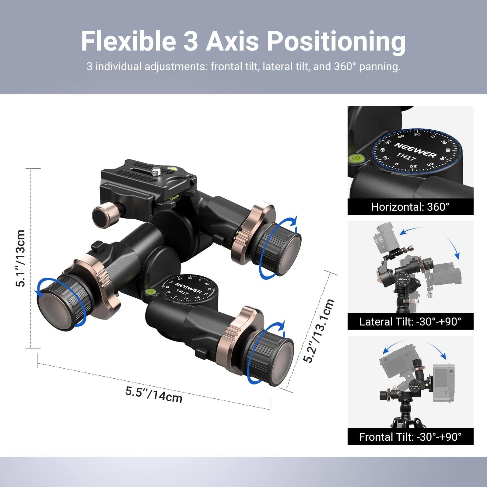 Flexible 3 Axis Positioning  
3 individual adjustments: frontal tilt, lateral tilt, and 360° panning.  

5.1"/13cm  
5.2"/13.1cm  
5.5"/14cm  

Horizontal: 360°  
Lateral Tilt: -30°-+90°  
Frontal Tilt: -30°-+90°