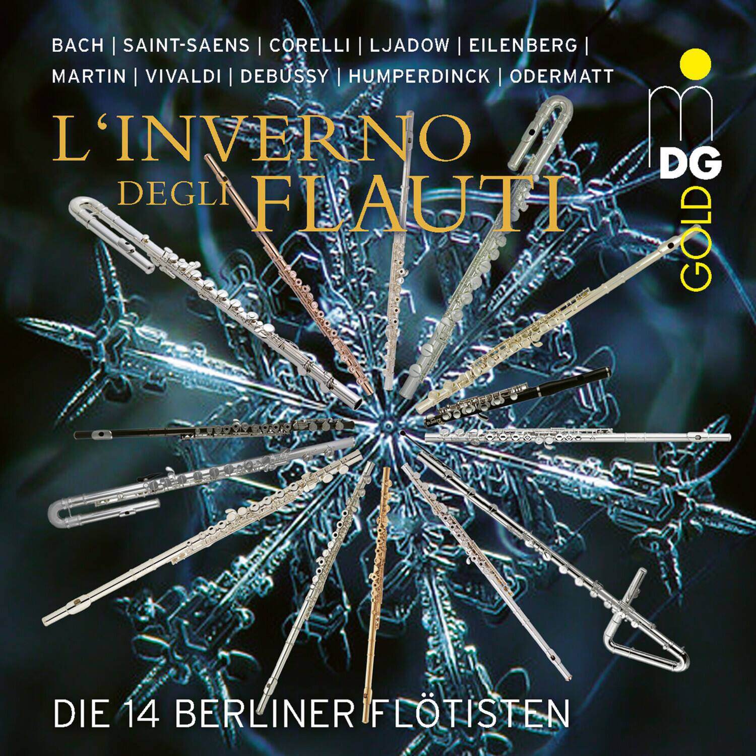 BACH | SAINT-SAENS | CORELLI | LJADOW | EILENBERG | MARTIN | VIVALDI | DEBUSSY | HUMPERDINCK | ODERMATT

L'INVERNO DEGLI FLAUTI

DG GOLD

DIE 14 BERLINER FLÖTISTEN