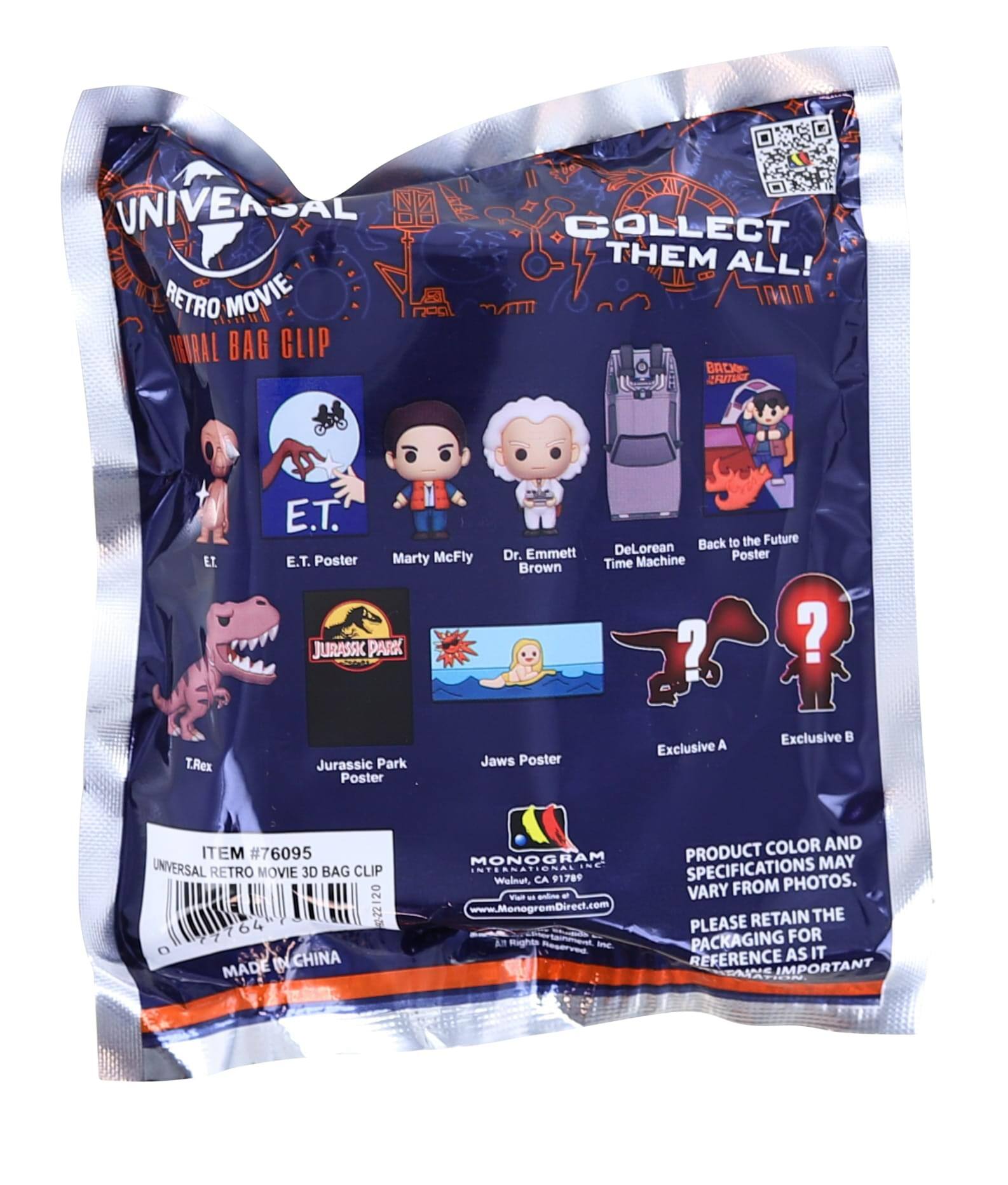 **UNIVERSAL RETRO MOVIE**

**MURAL BAG CLIP**

**COLLECT THEM ALL!**

- E.T. Poster
- Marty McFly
- Dr. Emmett Brown
- DeLorean Time Machine
- Jurassic Park Poster
- Jaws Poster
- Exclusive A
- Exclusive B

**ITEM #76095**

**UNIVERSAL RETRO MOVIE 3D BAG CLIP**

**MADE IN CHINA**

**PRODUCT COLOR AND SPECIFICATIONS MAY VARY FROM PHOTOS. PLEASE RETAIN THE PACKAGING FOR REFERENCE AS IT IS IMPORTANT.**

**MONOGRAM**

**Walnut, CA 91789**

**www.MonogramDirect.com**