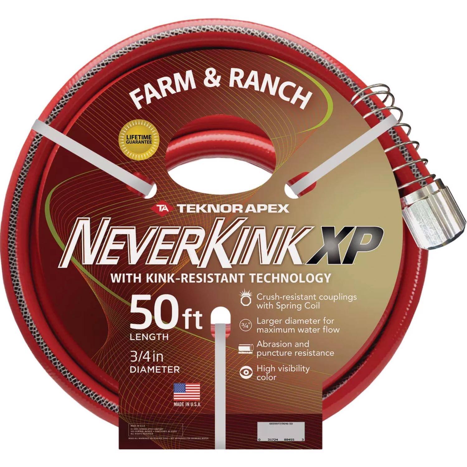 FARM & RANCH  
LIFETIME GUARANTEE  
TEKNOR APEX  
NEVERKINK XP  
WITH KINK-RESISTANT TECHNOLOGY  
50 ft  
3/4 in DIAMETER  
Crush-resistant couplings with Spring Coil  
Larger diameter for maximum water flow  
Abrasion and puncture resistance  
High visibility color  
MADE IN U.S.A.