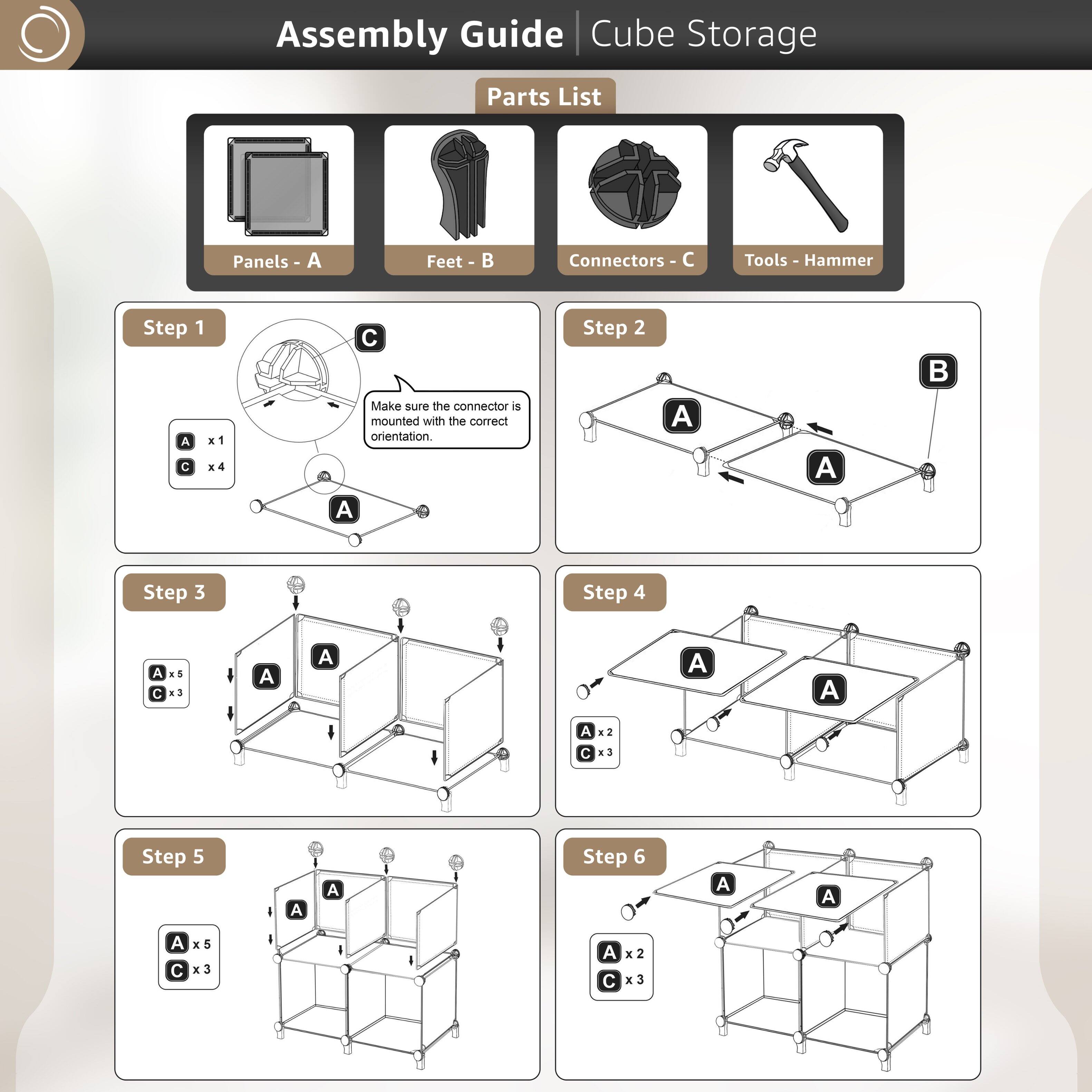 Assembly Guide Cube Storage Parts List Panels A Feet B Connectors C Tools - Hammer Step 1 C Step 2 A C x1 1 x4 Make sure the connector is mounted with the correct orientation. A A A Step 3 Step 4 A C x5 x5 A A A A A x2 C RS Step 5 A A Step 6 A A A C A x5 5 A 3 I A x2 C x3 J