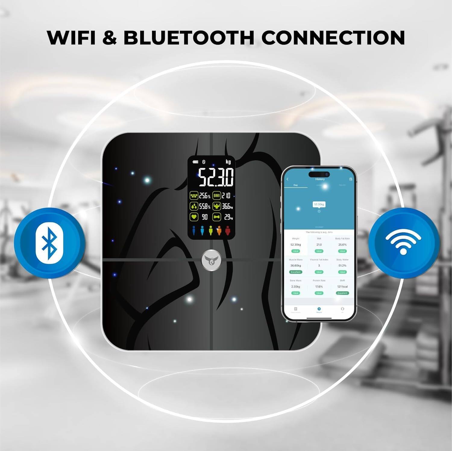 WIFI & BLUETOOTH CONNECTION

52.30 kg

255% 558% 366% 90 H 29

1 IN 2 1 A 558% 1 366% 90 H 29

117% 130kg

History
Day
52.30kg
25.6%
36.6kg
95.4%
2.30kg
10.6%
171kcal