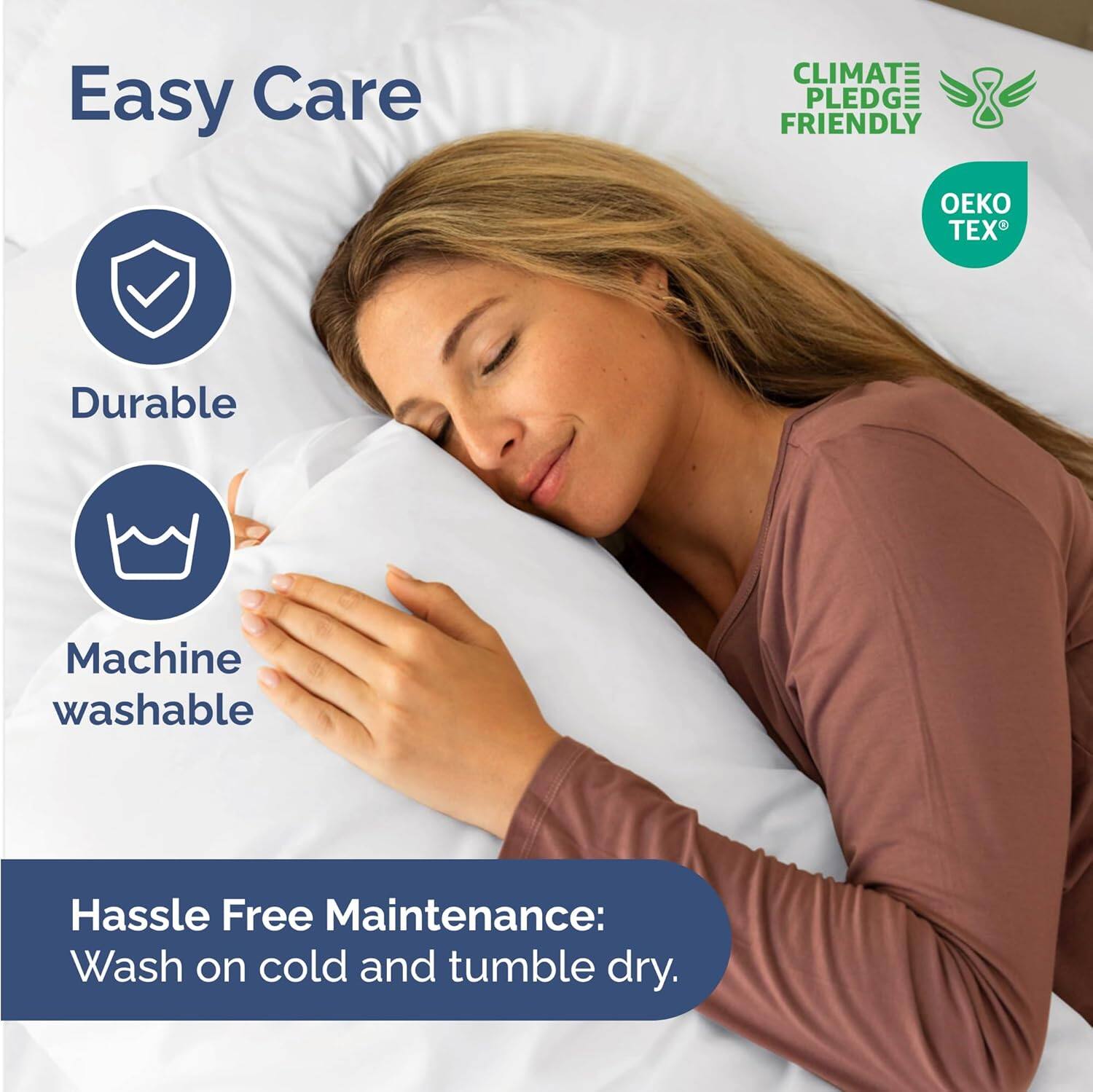 Easy Care  
CLIMATE PLEDGE FRIENDLY  
OEKO TEX  

Durable  
Machine washable  

Hassle Free Maintenance:  
Wash on cold and tumble dry.