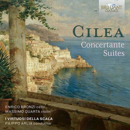BRILLIANT CLASSICS
CILEA
Concertante Suites
ENRICO BRONZI cello
MASSIMO QUARTA violin
I VIRTUOSI DELLA SCALA
FILIPPO ARLLA conductor