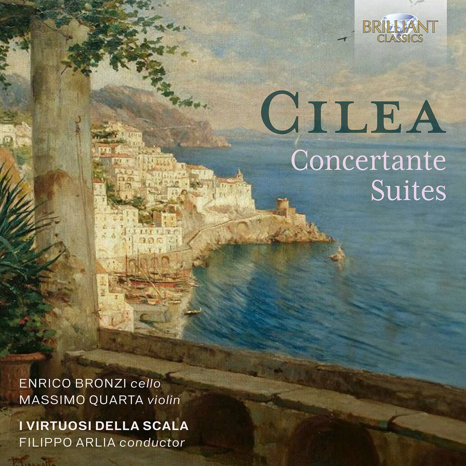 BRILLIANT CLASSICS

CILEA  
Concertante Suites

ENRICO BRONZI cello  
MASSIMO QUARTA violin  
I VIRTUOSI DELLA SCALA  
FILIPPO ARLLA conductor