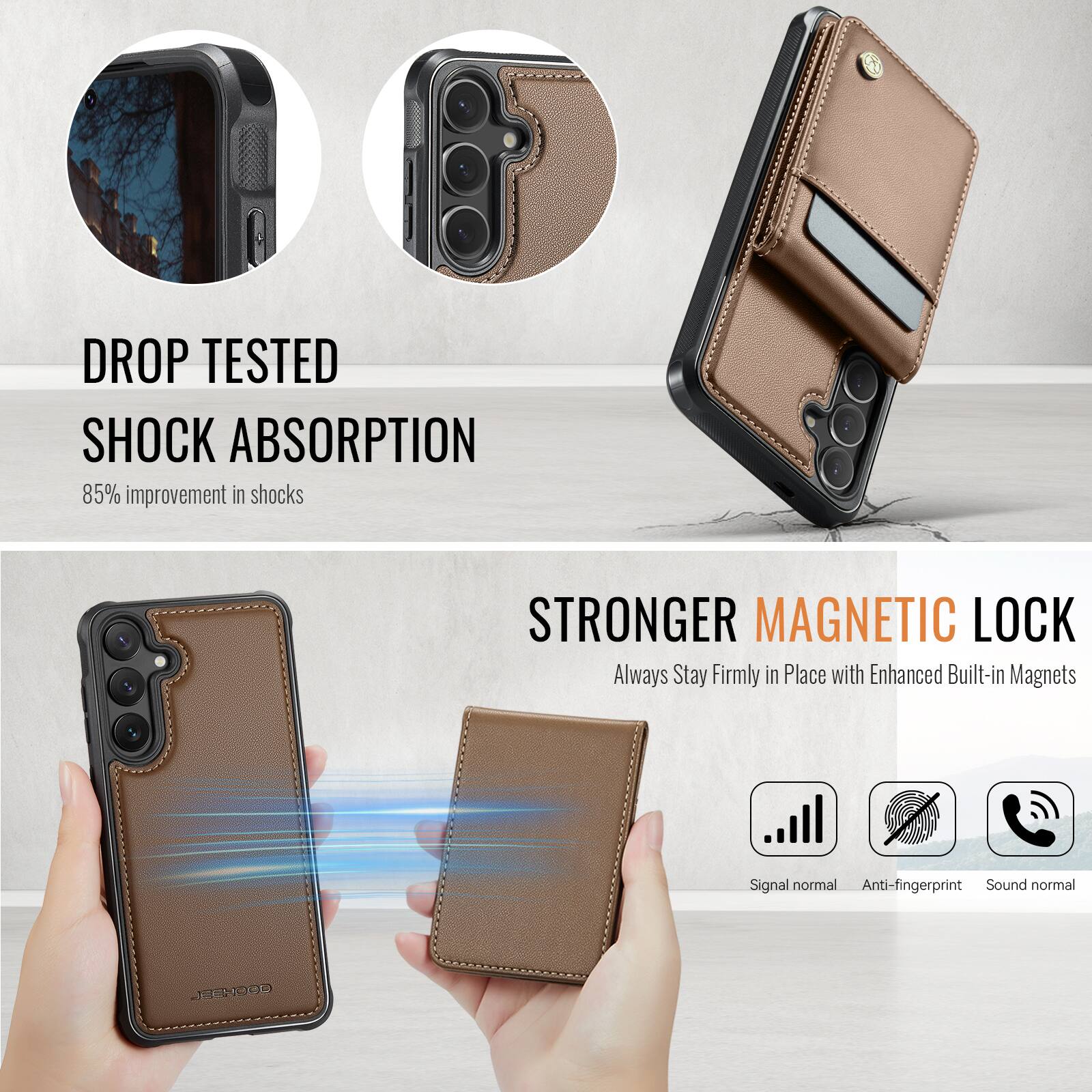 DROP TESTED SHOCK ABSORPTION  
85% improvement in shocks  

STRONGER MAGNETIC LOCK  
Always Stay Firmly in Place with Enhanced Built-in Magnets  

Signal normal  
Anti-fingerprint  
Sound normal  

JECHOGO