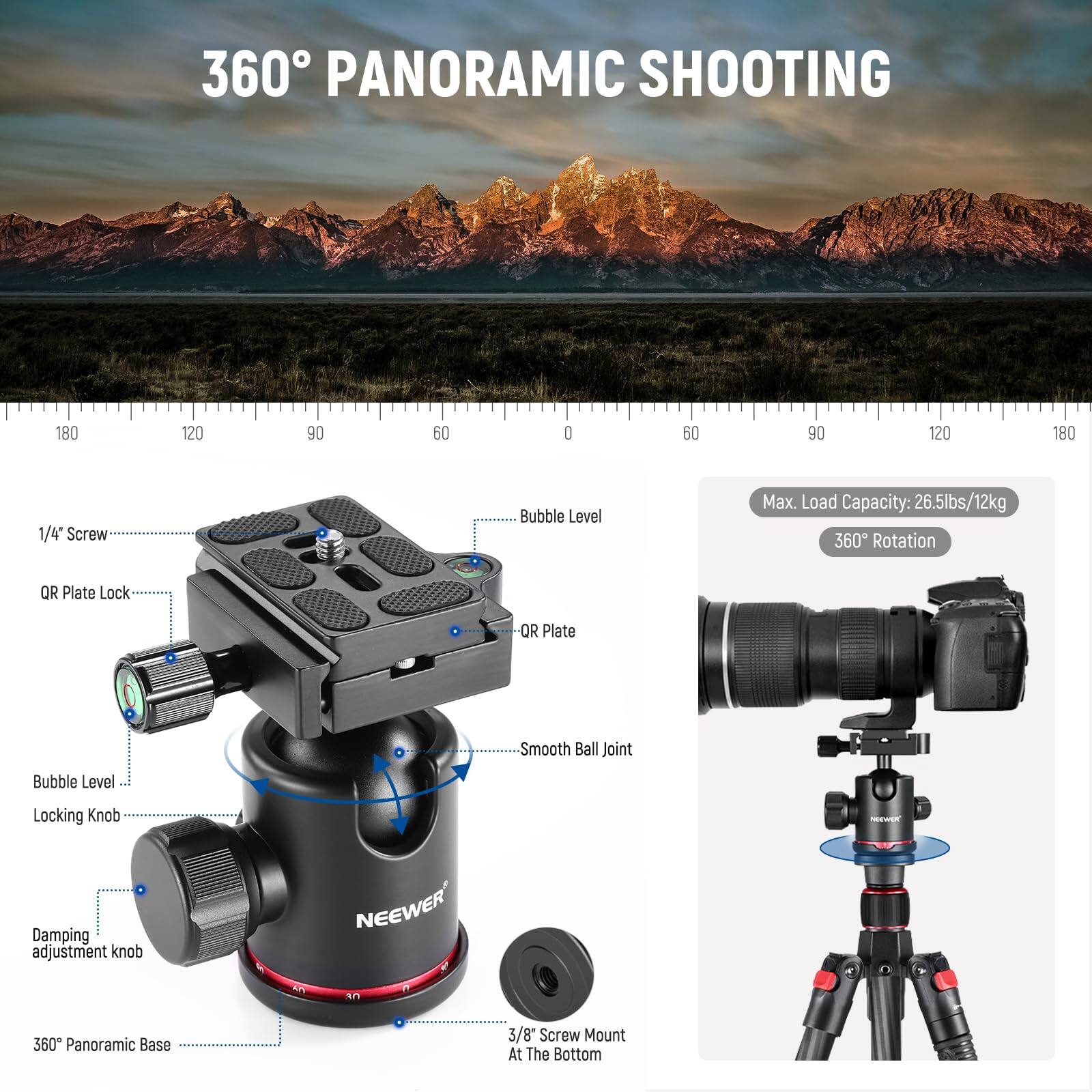 360° PANORAMIC SHOOTING

- 1/4" Screw
- Bubble Level
- QR Plate Lock
- QR Plate
- Bubble Level
- Locking Knob
- Damping adjustment knob
- 360° Panoramic Base
- 3/8" Screw Mount At The Bottom
- Smooth Ball Joint

Max. Load Capacity: 26.5lbs/12kg

360° Rotation