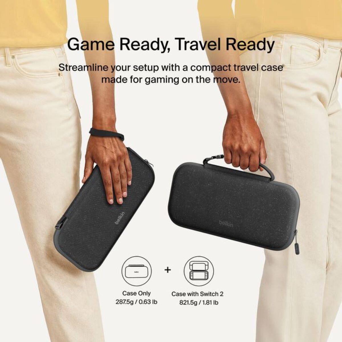 Game Ready, Travel Ready

Streamline your setup with a compact travel case made for gaming on the move.

Case Only  
287.5g / 0.63 lb

Case with Switch 2  
821.5g / 1.81 lb