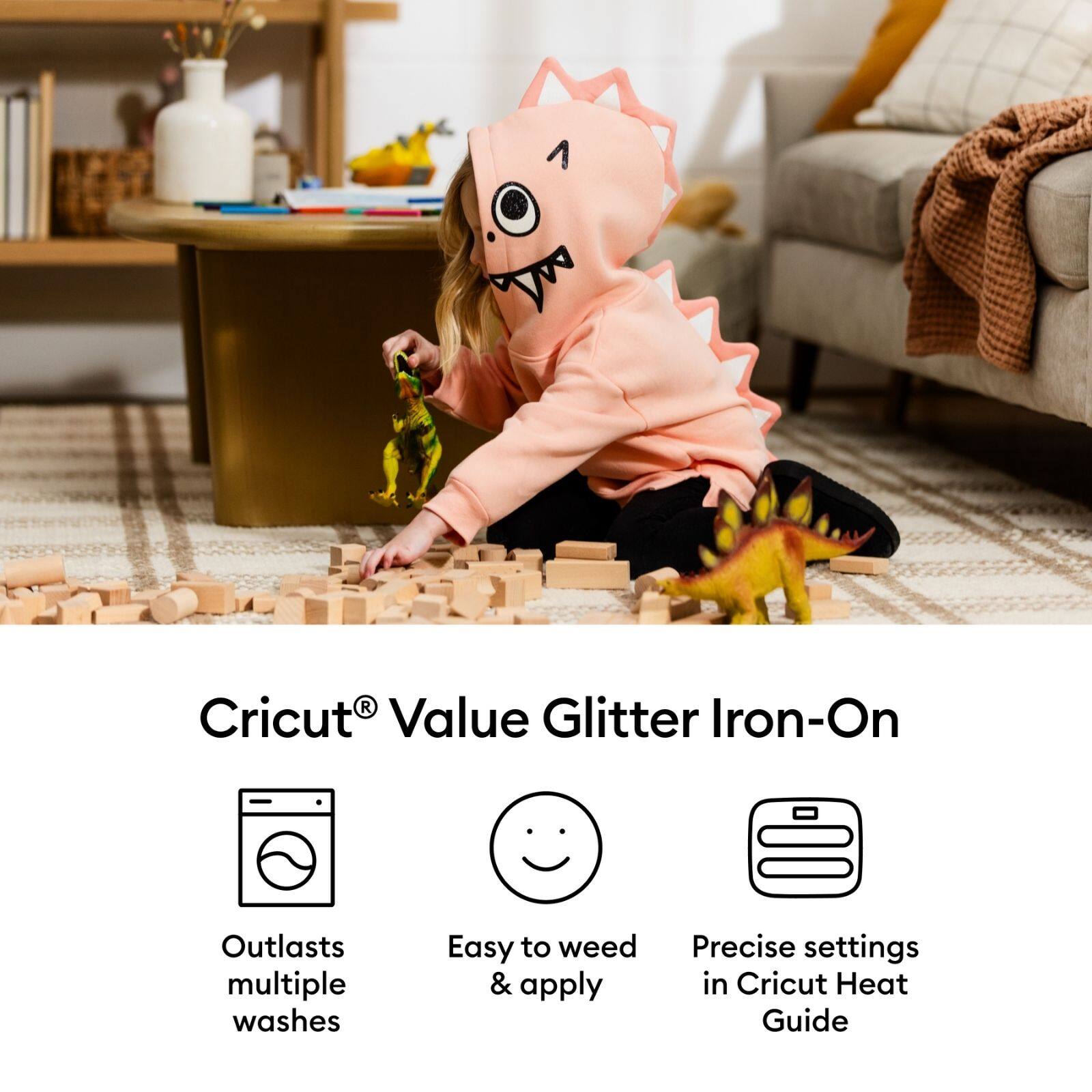 Cricut® Value Glitter Iron-On

- Outlasts multiple washes
- Easy to weed & apply
- Precise settings in Cricut Heat Guide
