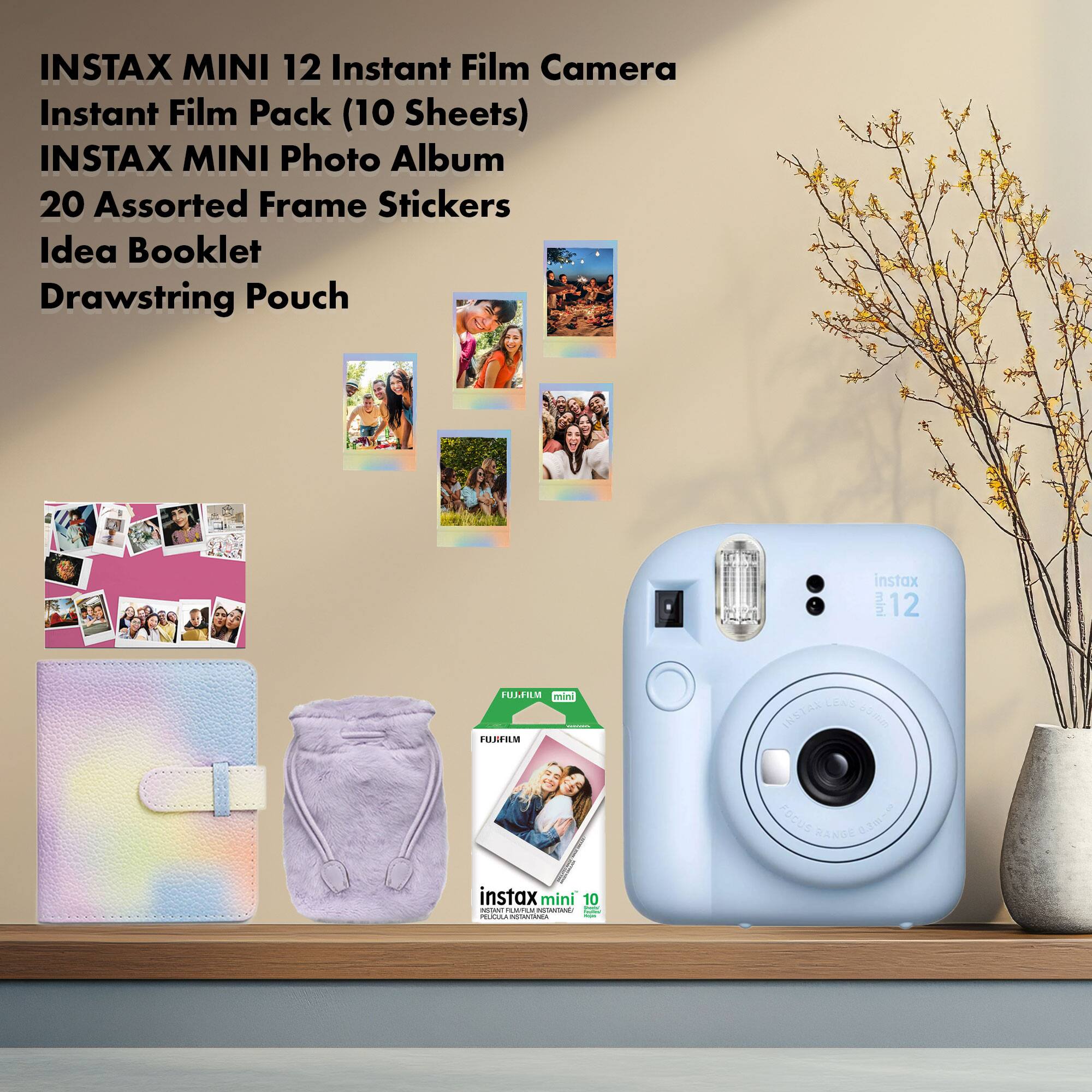 INSTAX MINI 12 Instant Film Camera  
Instant Film Pack (10 Sheets)  
INSTAX MINI Photo Album  
20 Assorted Frame Stickers  
Idea Booklet  
Drawstring Pouch  

instax mini 12  
FUJIFILM - INSTAX MINI  
FUSFILM - INSTAN gorm FocuS RANGE 0  
instax mini 10