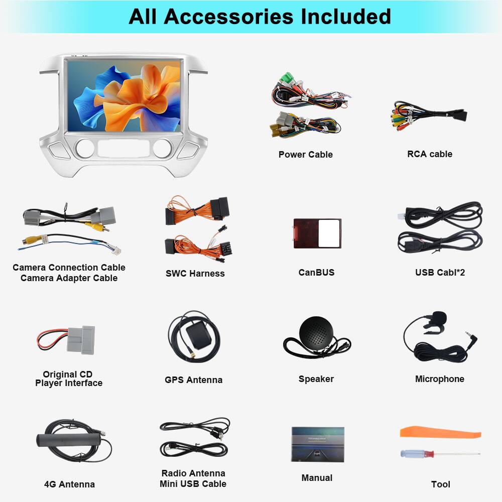 All Accessories Included

- Power Cable
- RCA cable
- Camera Connection Cable
- Camera Adapter Cable
- SWC Harness
- CanBUS
- USB Cable*2
- Original CD Player Interface
- GPS Antenna
- Speaker
- Microphone
- 4G Antenna
- Radio Antenna
- Mini USB Cable
- Manual
- Tool
