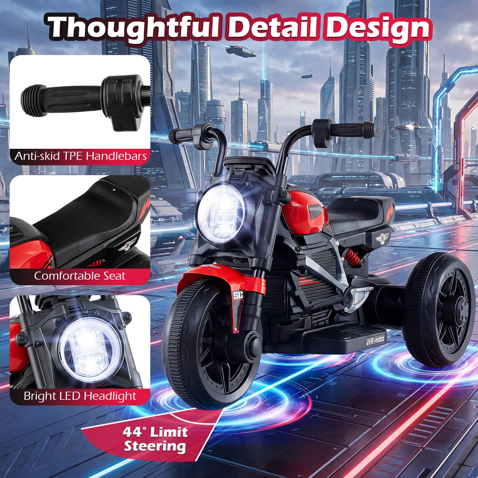 Thoughtful Detail Design

- Anti-skid TPE Handlebars
- Comfortable Seat
- Bright LED Headlight
- 44° Limit Steering