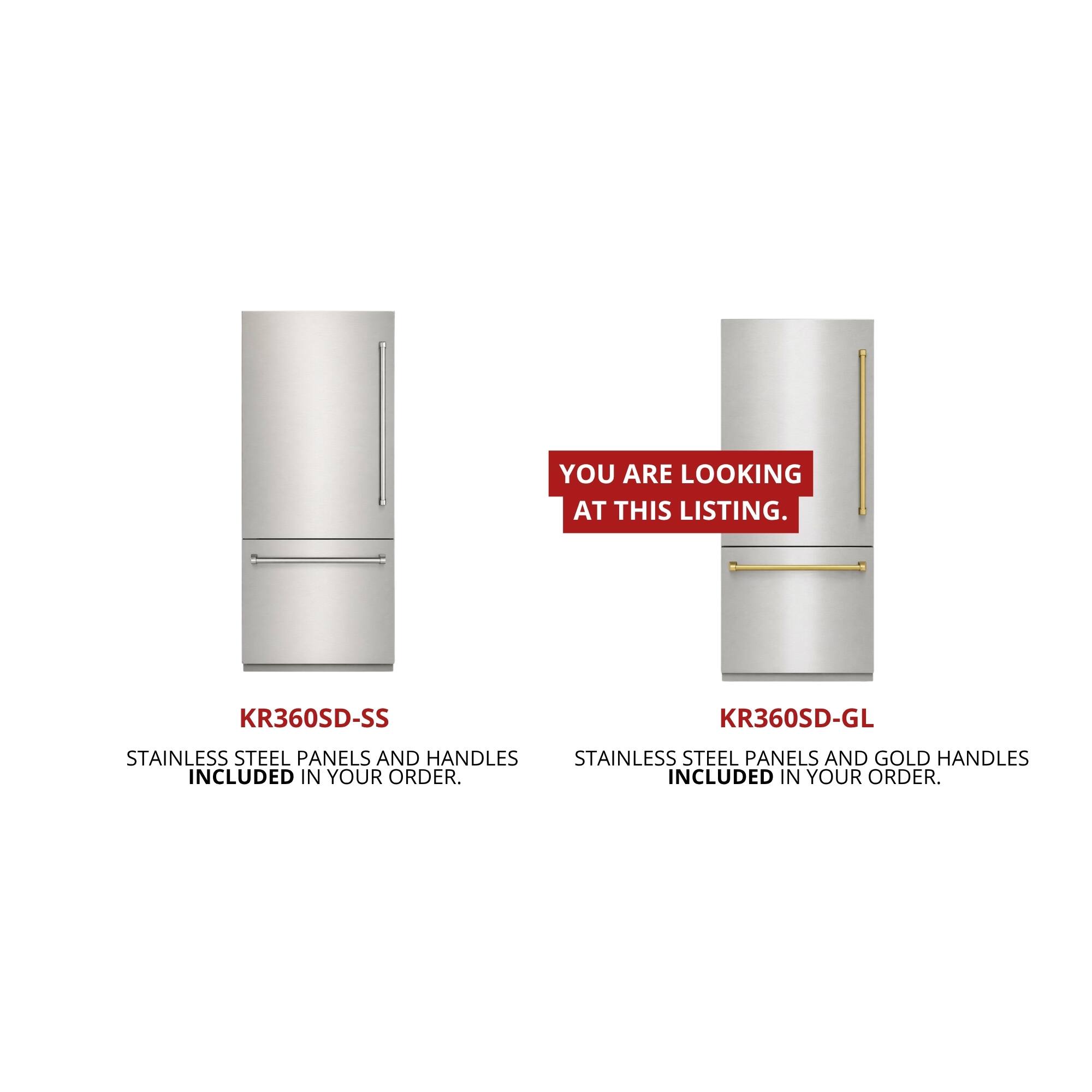 You are looking at this listing. KR360SD-SS KR360SD-GL Stainless steel panels and handles included in your order. Stainless steel panels and gold handles included in your order.