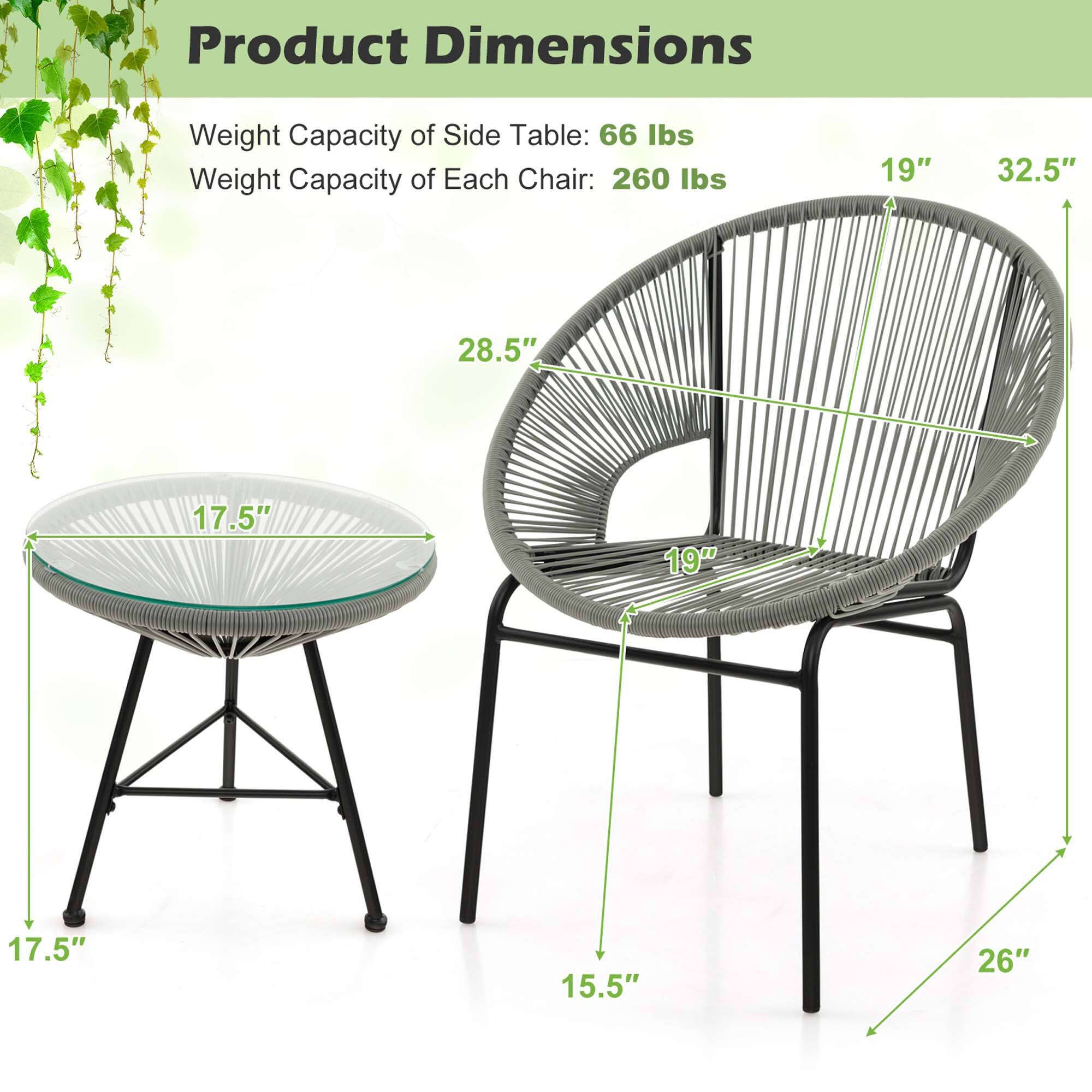 Product Dimensions

Weight Capacity of Side Table: 66 lbs  
Weight Capacity of Each Chair: 260 lbs

- Side Table:  
  - Diameter: 17.5"  
  - Height: 15.5"

- Chair:  
  - Seat Diameter: 19"  
  - Back Height: 32.5"  
  - Seat Depth: 28.5"  
  - Overall Height: 26"