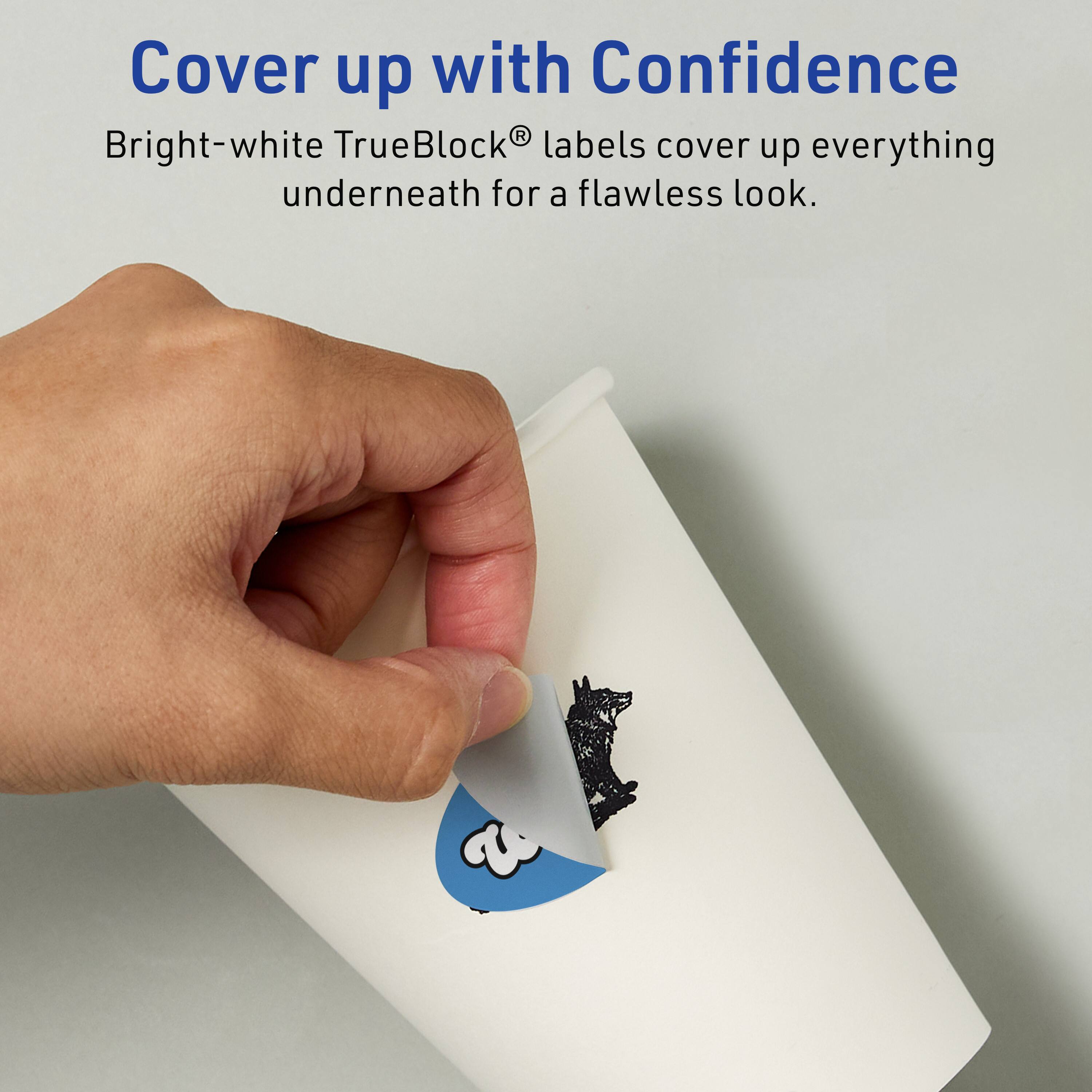 Cover up with Confidence  
Bright-white TrueBlock® labels cover up everything underneath for a flawless look.