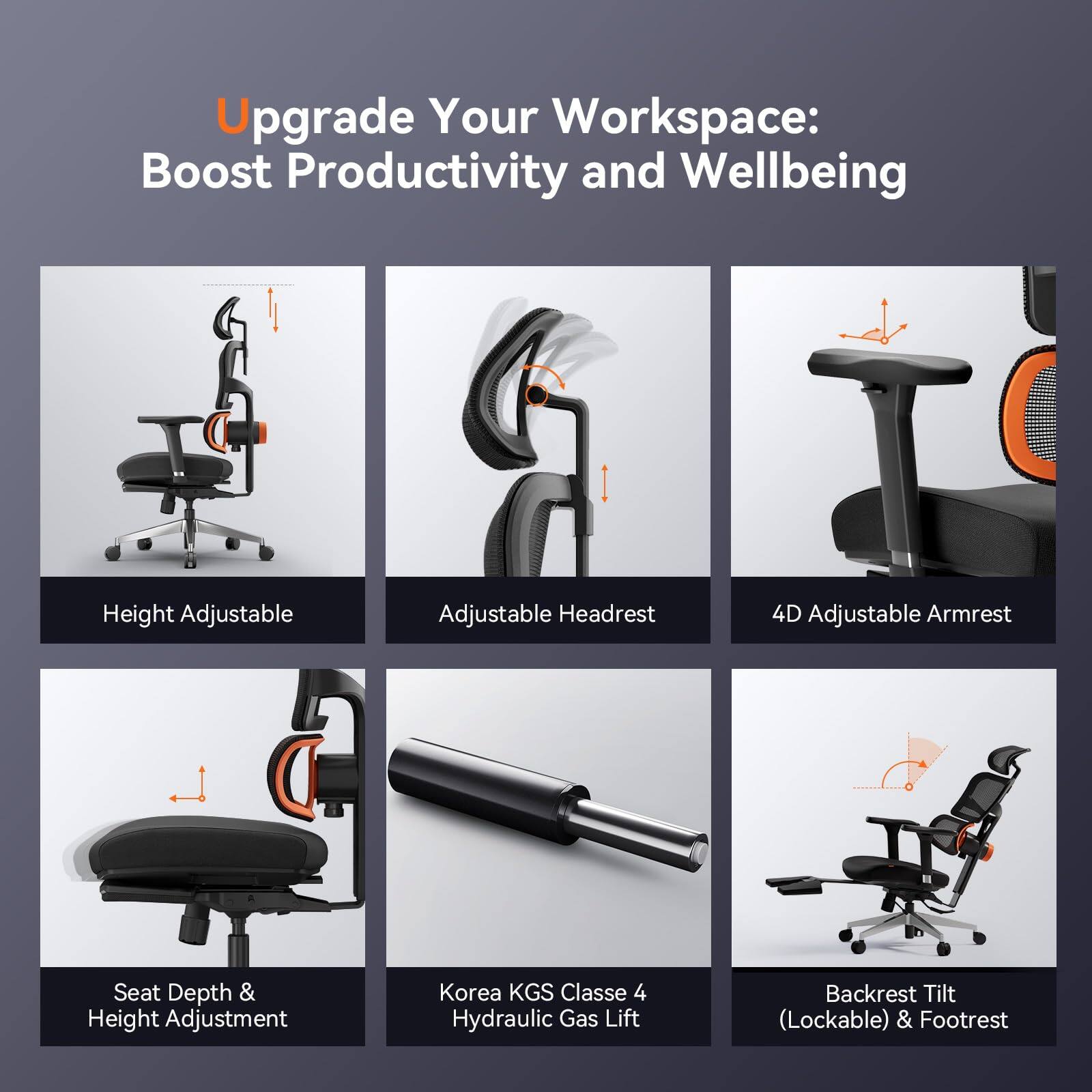 Upgrade Your Workspace: Boost Productivity and Wellbeing

- Height Adjustable
- Adjustable Headrest
- 4D Adjustable Armrest
- Seat Depth & Height Adjustment
- Korea KGS Classe 4 Hydraulic Gas Lift
- Backrest Tilt (Lockable) & Footrest