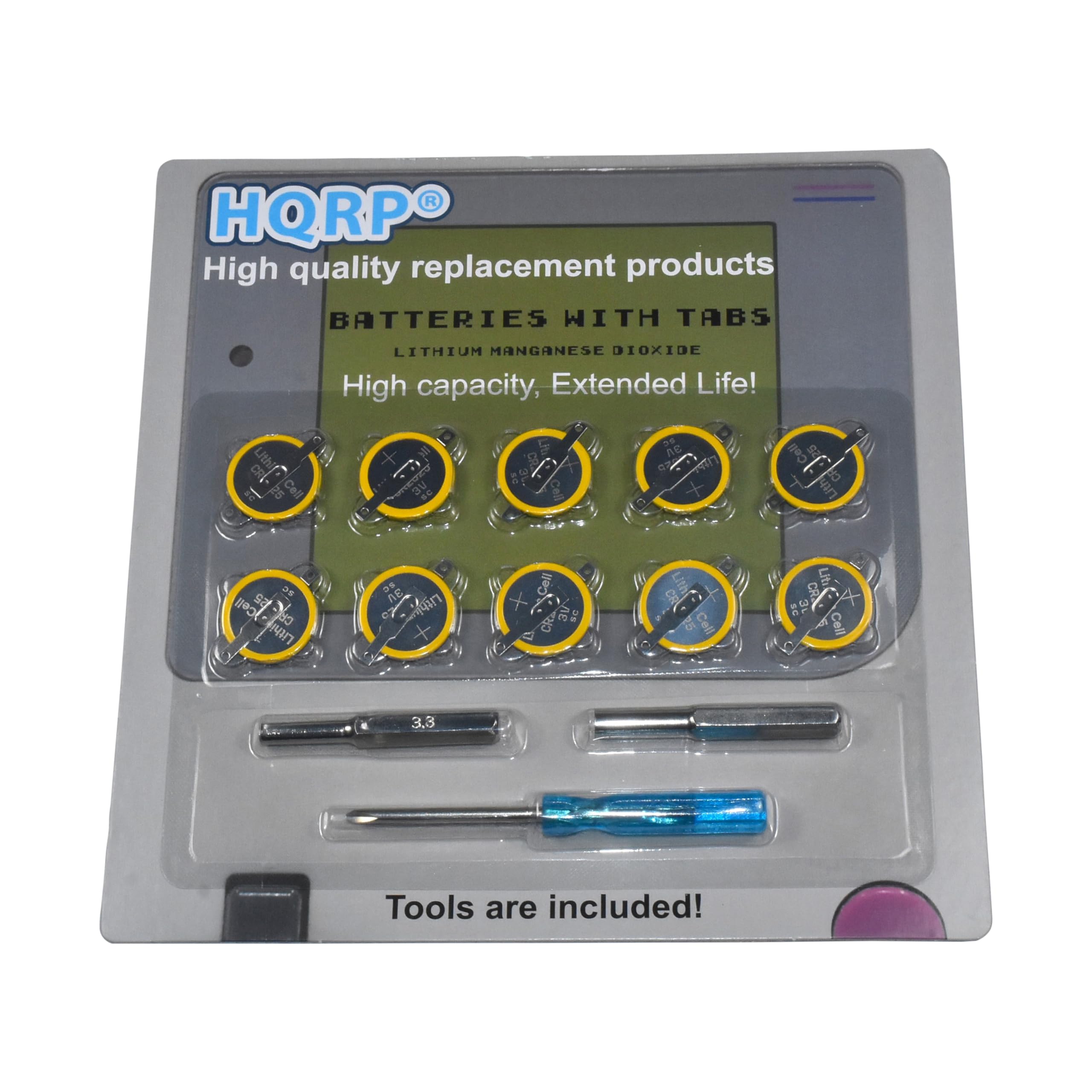 HQRP High quality replacement products  
BATTERIES WITH TABS  
LITHIUM MANGANESE DIOXIDE  
High capacity, Extended Life!  

CRL-92  
Cell X  
R 1 ds ne  
Cell 25  
Cell 9  
LithiyCell  
Cell 2 E  
Cell CRS  
Cell Lit  
Cell 3.3  

Tools are included!