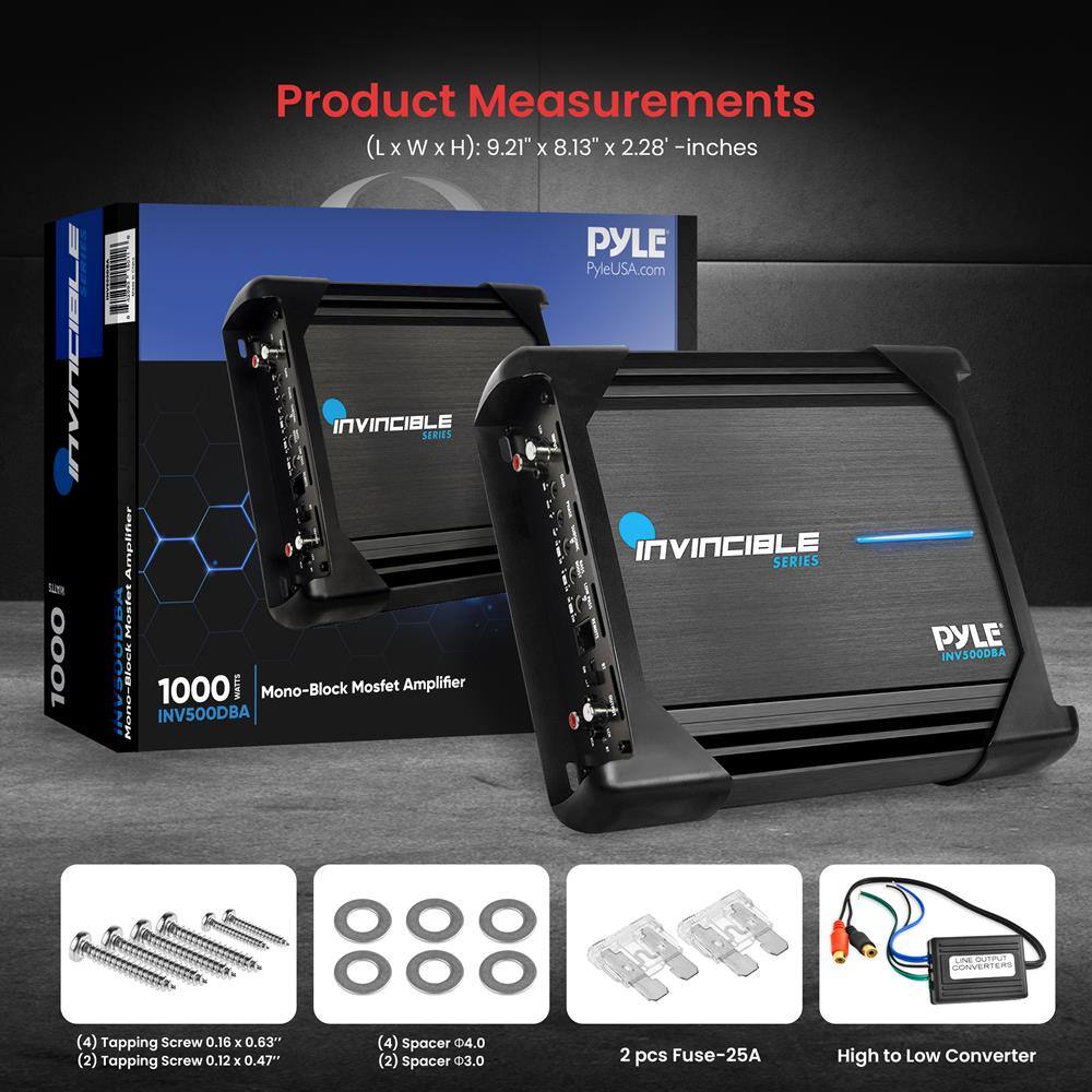 INVINCIBLE 1000  
Product Measurements (L x W x H): 9.21" x 8.13" x 2.28" inches  

PYLE  
PyleUSA.com  

INVINCIBLE SERIES  
Mastas  
INV500DBA  
Mono-Block Mosfet Amplifier  

Included:  
- (4) Tapping Screw 0.16 x 0.63"  
- (2) Tapping Screw 0.12 x 0.47"  
- (4) Spacer 4.0  
- (2) Spacer 3.0  
- 2 pcs Fuse-25A  
- High to Low Converter