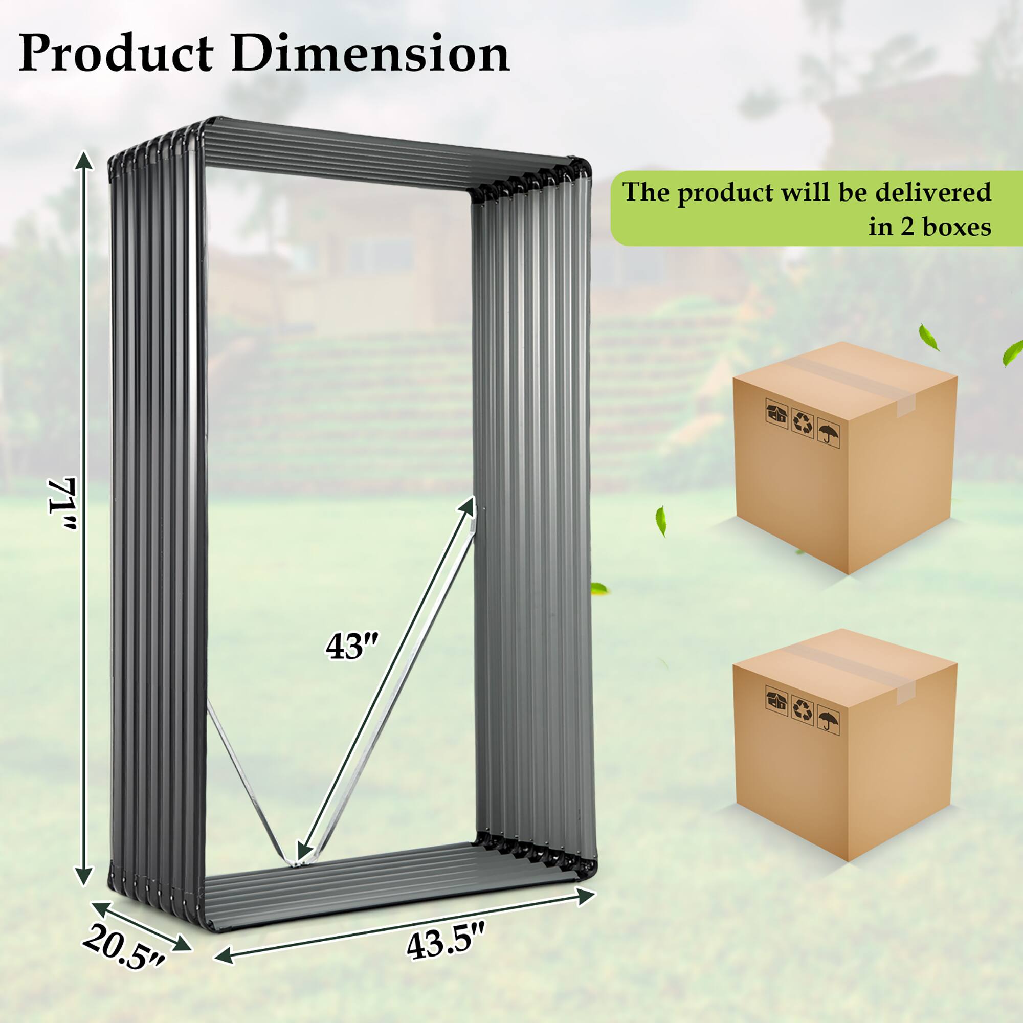 Product Dimension: The product will be delivered in 2 boxes, each measuring 71" x 43" x 20.5" x 43.5".