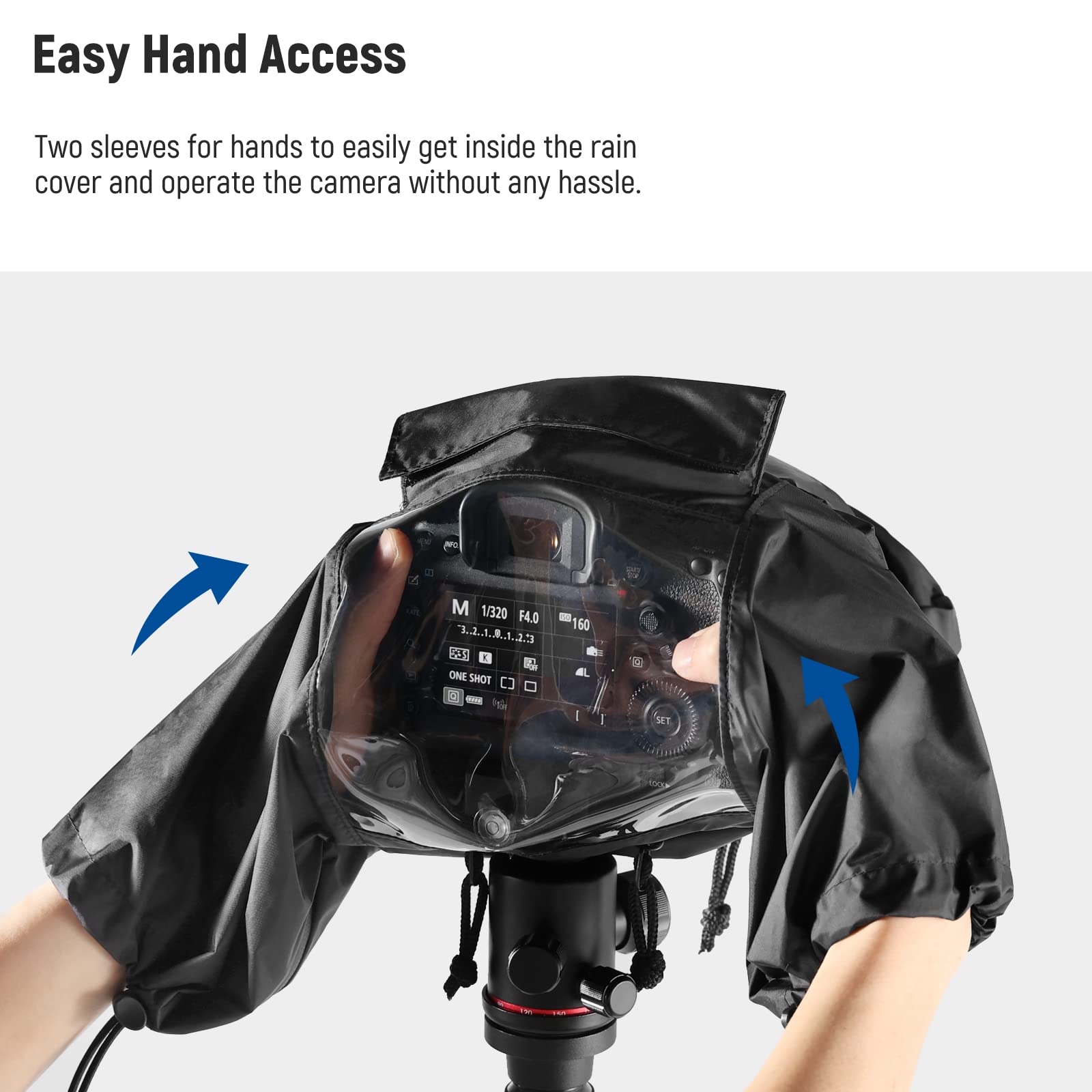 Easy Hand Access

Two sleeves for hands to easily get inside the rain cover and operate the camera without any hassle.