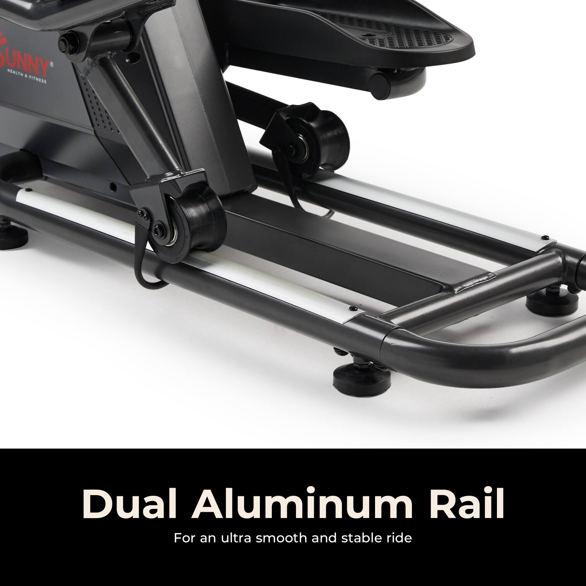 - SUNNY HEALTH & FITNESS
- Dual Aluminum Rail
- For an ultra smooth and stable ride