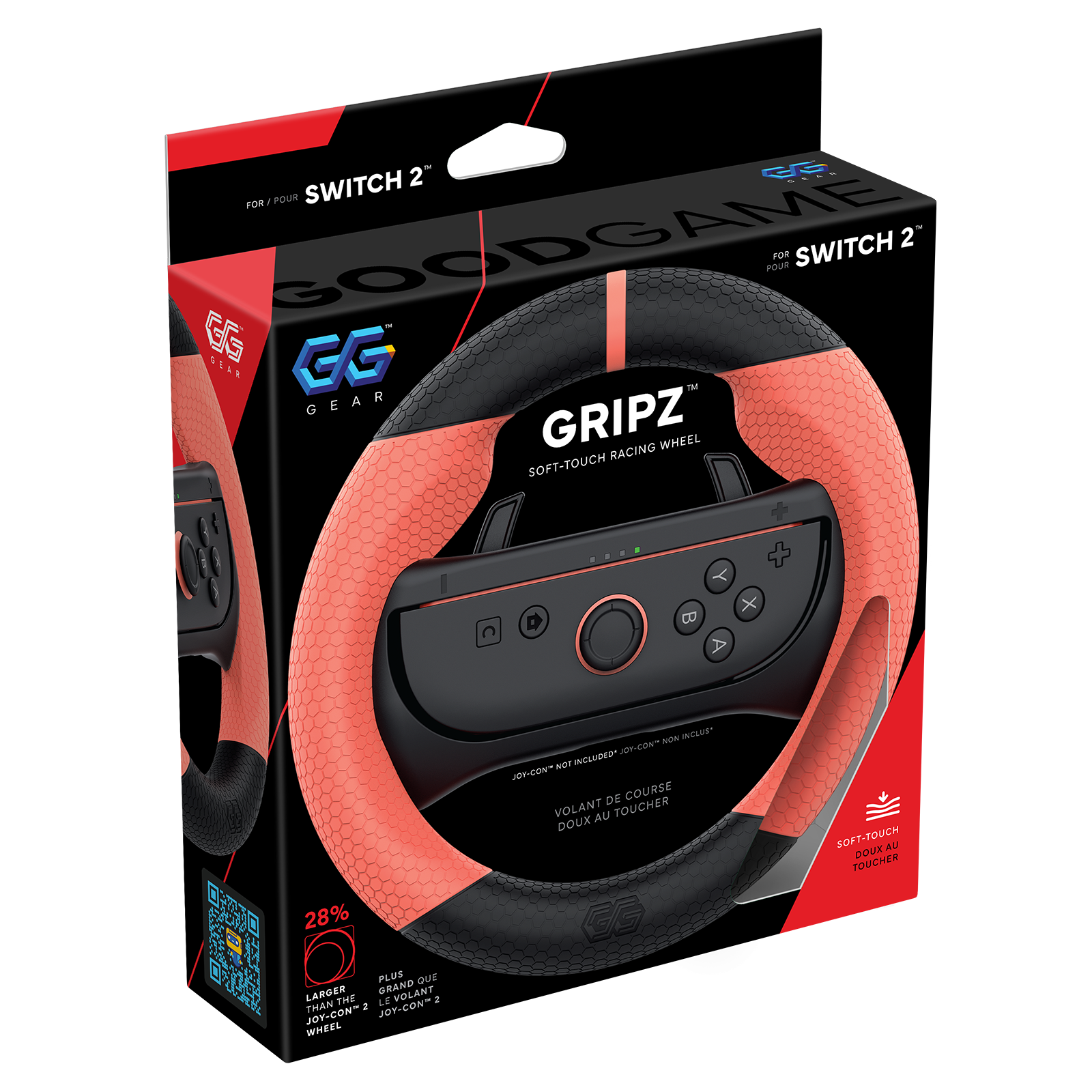 2 GG DEAL FOR/POUR SWITCH GOODGAME 2% POUR SWITCH GG GEAR GG GEAR GRIPZ* RACING WHEEL SOFT-TOUCH

28% O PLUS GRAND QUE LARGER THAN THE 2 LE VOLANT JOY-CON JOY-CON" WHEEL
NON INCLUS* INCLUDED" JOY-CON" NOT JOY-CON DE COURSE VOLANT AU TOUCHER DOUX
SOFT-TOUCH DOUX AU TOUCHER