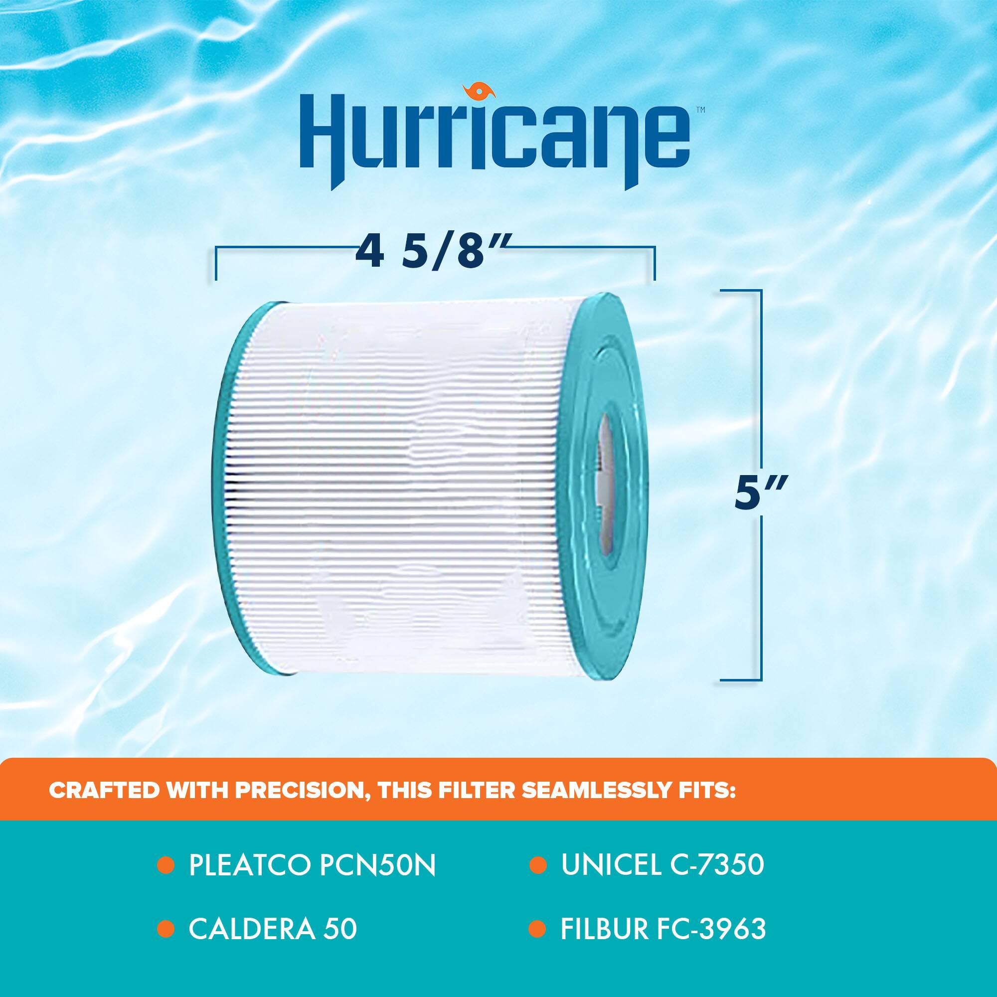 Hurricane  
4 5/8" x 5"  

CRAFTED WITH PRECISION, THIS FILTER SEAMLESSLY FITS:  
- PLEATCO PCN50N  
- CALDERA 50  
- UNICEL C-7350  
- FILBUR FC-3963