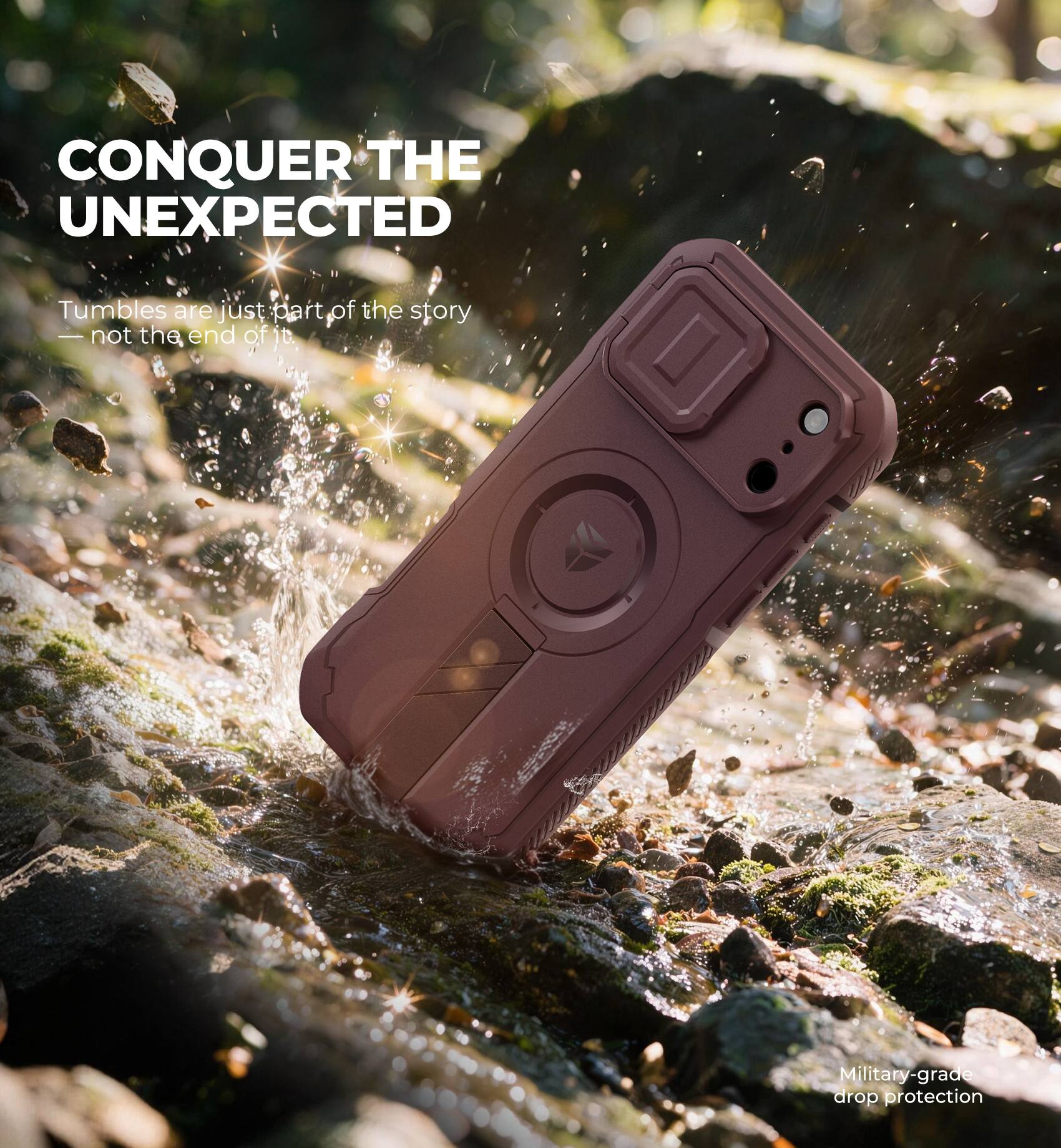 CONQUER THE UNEXPECTED

Tumbles are just part of the story — not the end of it.

Military-grade drop protection