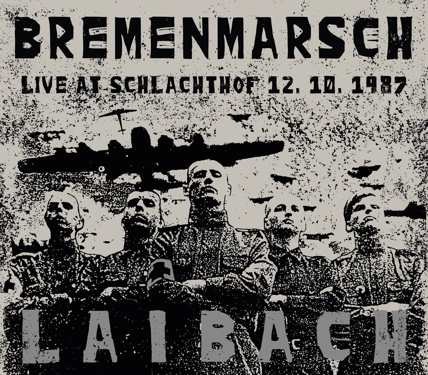 BREMENMARSCH  
LIVE AT SCHLACHTHOF 12. 10. 1987  
LAIBACH