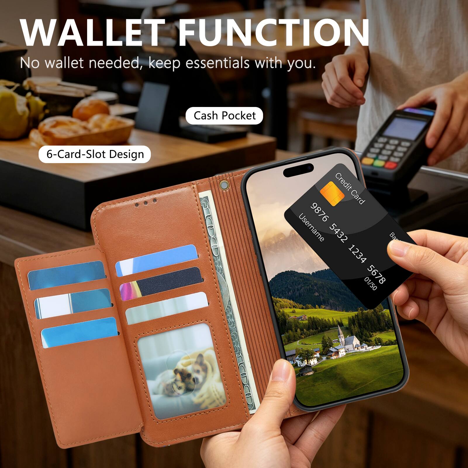 WALLET FUNCTION  
No wallet needed, keep essentials with you.  
Cash Pocket  
6-Card-Slot Design  
Credit Card  
Username 9876 5432 1234 01/50 5678