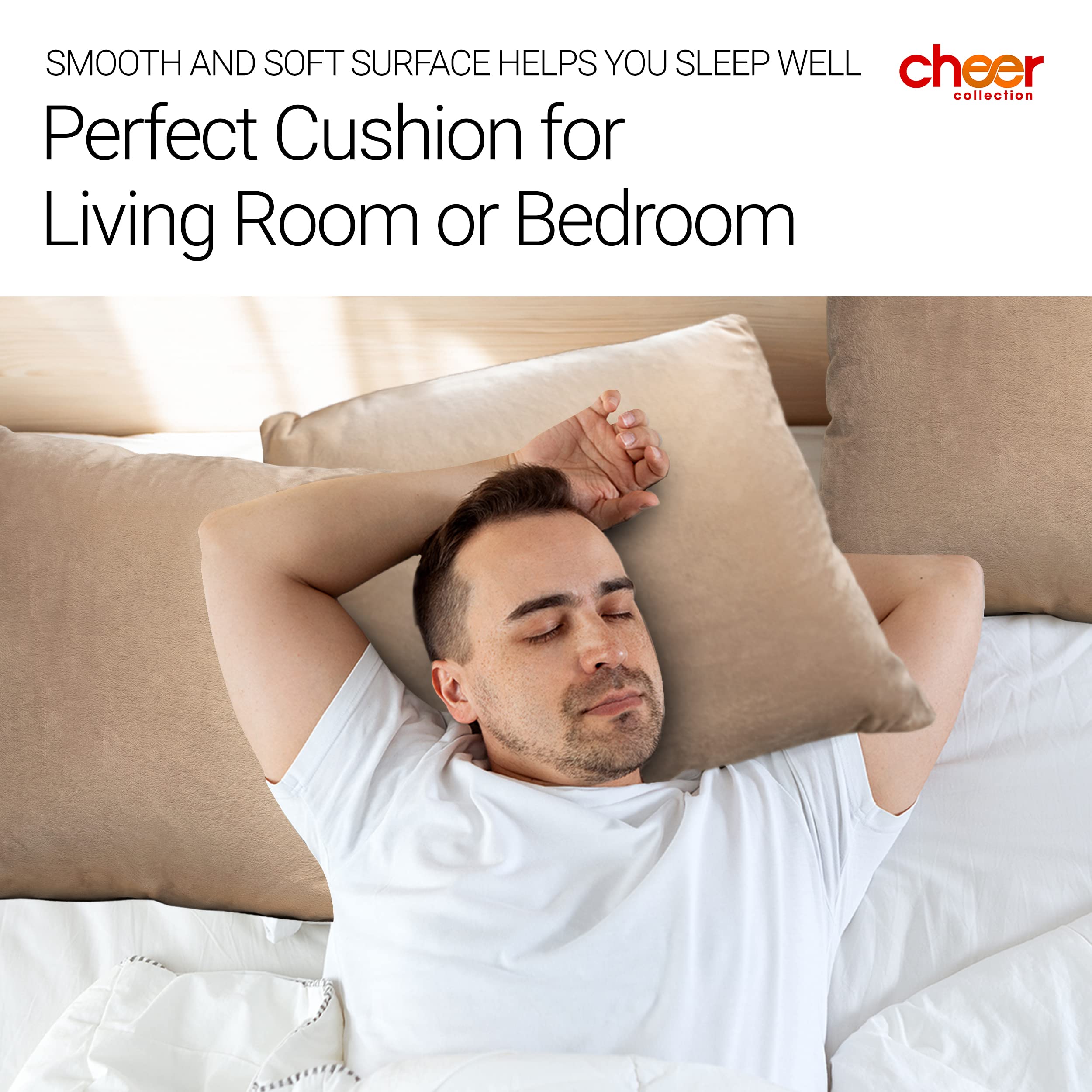 SMOOTH AND SOFT SURFACE HELPS YOU SLEEP WELL  
cheer collection  
Perfect Cushion for Living Room or Bedroom