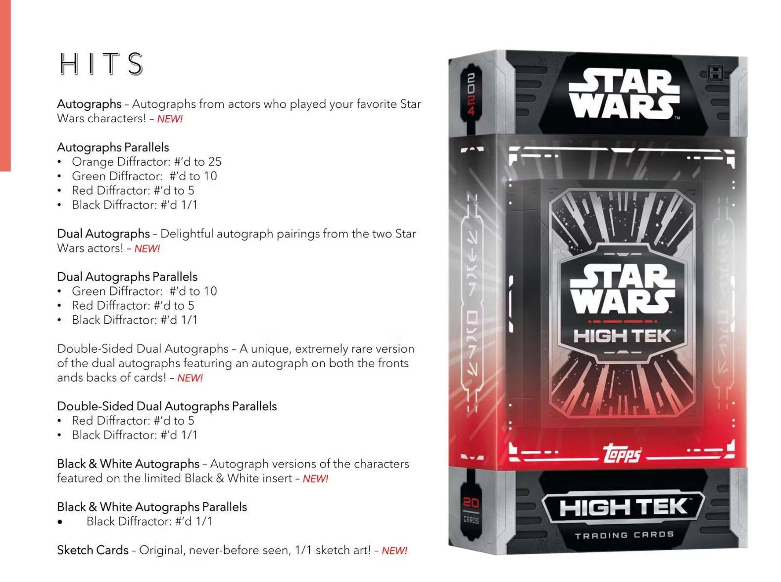 **HITS**

Autographs - Autographs from actors who played your favorite Star Wars characters! - NEW!

**Autographs Parallels**
- Orange Diffraction: #d to 25
- Green Diffraction: #d to 10
- Red Diffraction: #d to 5
- Black Diffraction: #d 1/1

**Dual Autographs** - Delightful autograph pairings from the two Star Wars actors! - NEW!

**Dual Autographs Parallels**
- Green Diffraction: #d to 10
- Red Diffraction: #d to 5
- Black Diffraction: #d 1/1

**Double-Sided Dual Autographs** - A unique, extremely rare version of the dual autographs featuring an autograph on both the fronts and backs of cards! - NEW!

**Double-Sided Dual Autographs Parallels**
- Red Diffraction: #d to 5
- Black Diffraction: #d 1/1

**Black & White Autographs** - Autograph versions of the characters featured on the limited Black & White insert - NEW!

**Black & White Autographs Parallels**
- Black Diffraction: #d 1