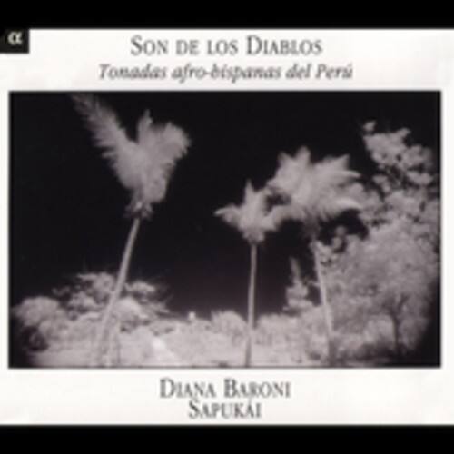SON DE LOS DIABLOS  
Tonadas afro-bispanas del Perú  

DIANA BARONI  
SAPUKAI