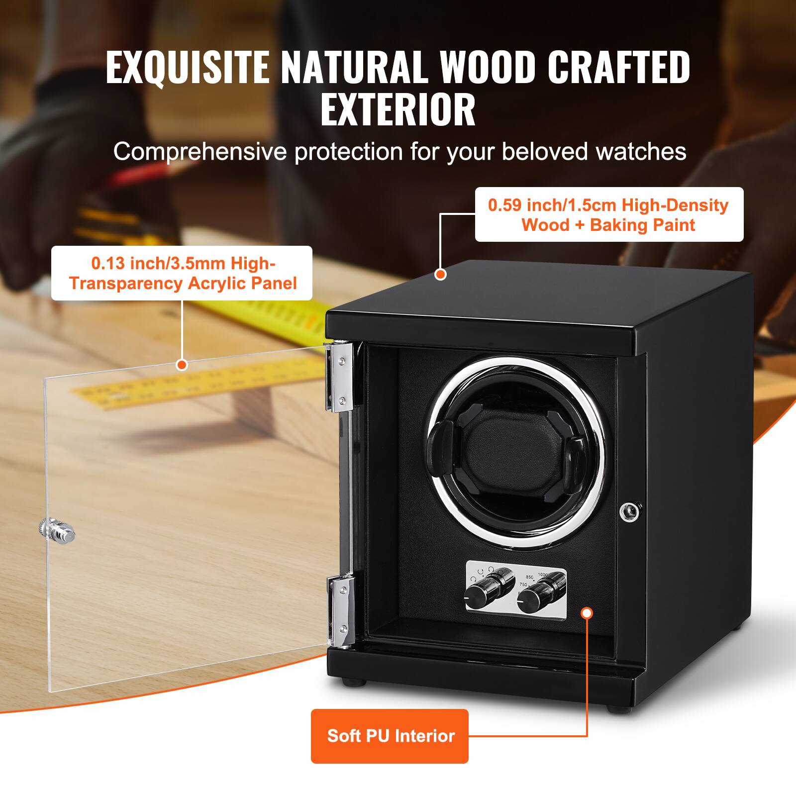 EXQUISITE NATURAL WOOD CRAFTED EXTERIOR  
Comprehensive protection for your beloved watches  

0.59 inch/1.5cm High-Density Wood + Baking Paint  
0.13 inch/3.5mm High-Transparency Acrylic Panel  
Soft PU Interior