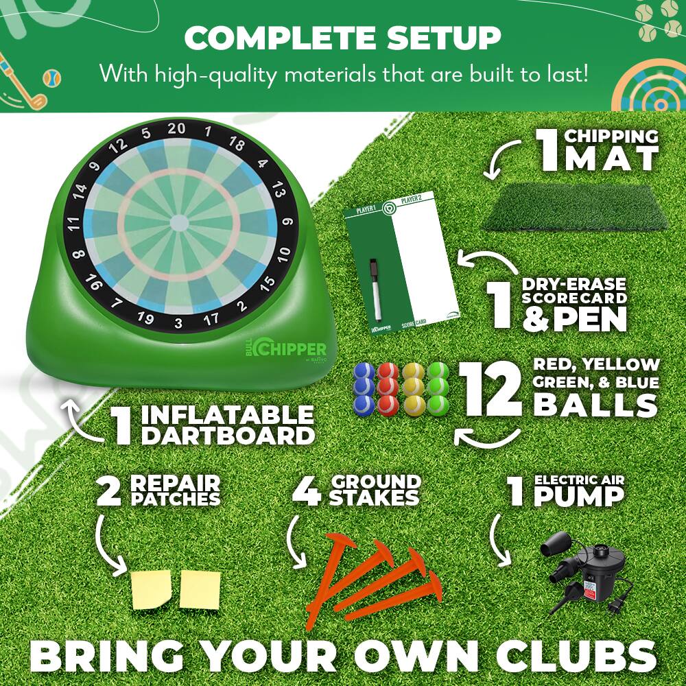 10 COMPLETE SETUP With high-quality materials that are built to last!

1 INFLATABLE DARTBOARD
2 REPAIR PATCHES
4 GROUND STAKES
1 ELECTRIC AIR PUMP
12 RED, YELLOW GREEN, & BLUE BALLS
1 DRY-ERASE SCORECARD & PEN
1 CHIPPING MAT
BRING YOUR OWN CLUBS