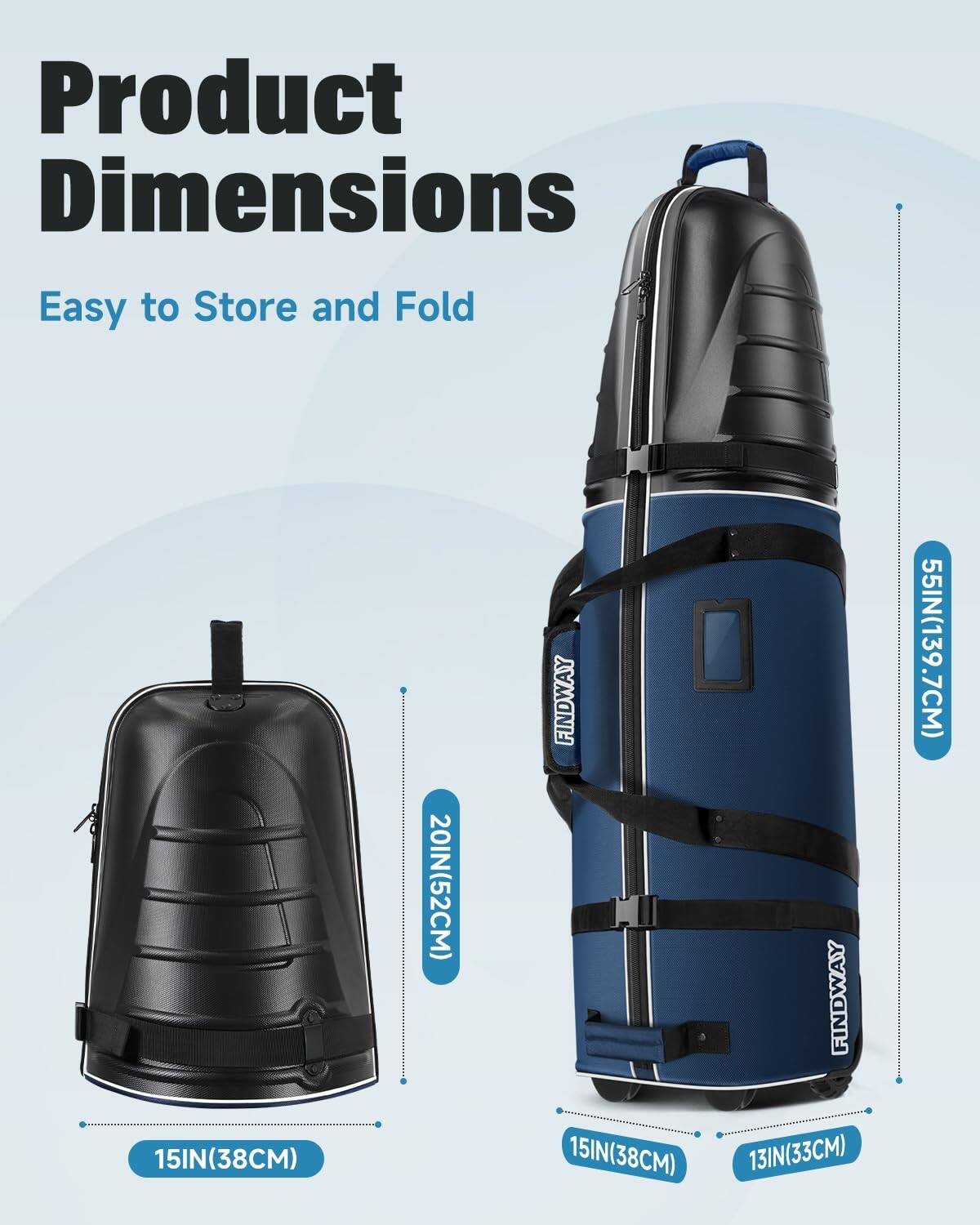 Product Dimensions  
Easy to Store and Fold  

15IN (38CM) x 20IN (52CM)  
15IN (38CM) x 13IN (33CM) x 55IN (139.7CM)
