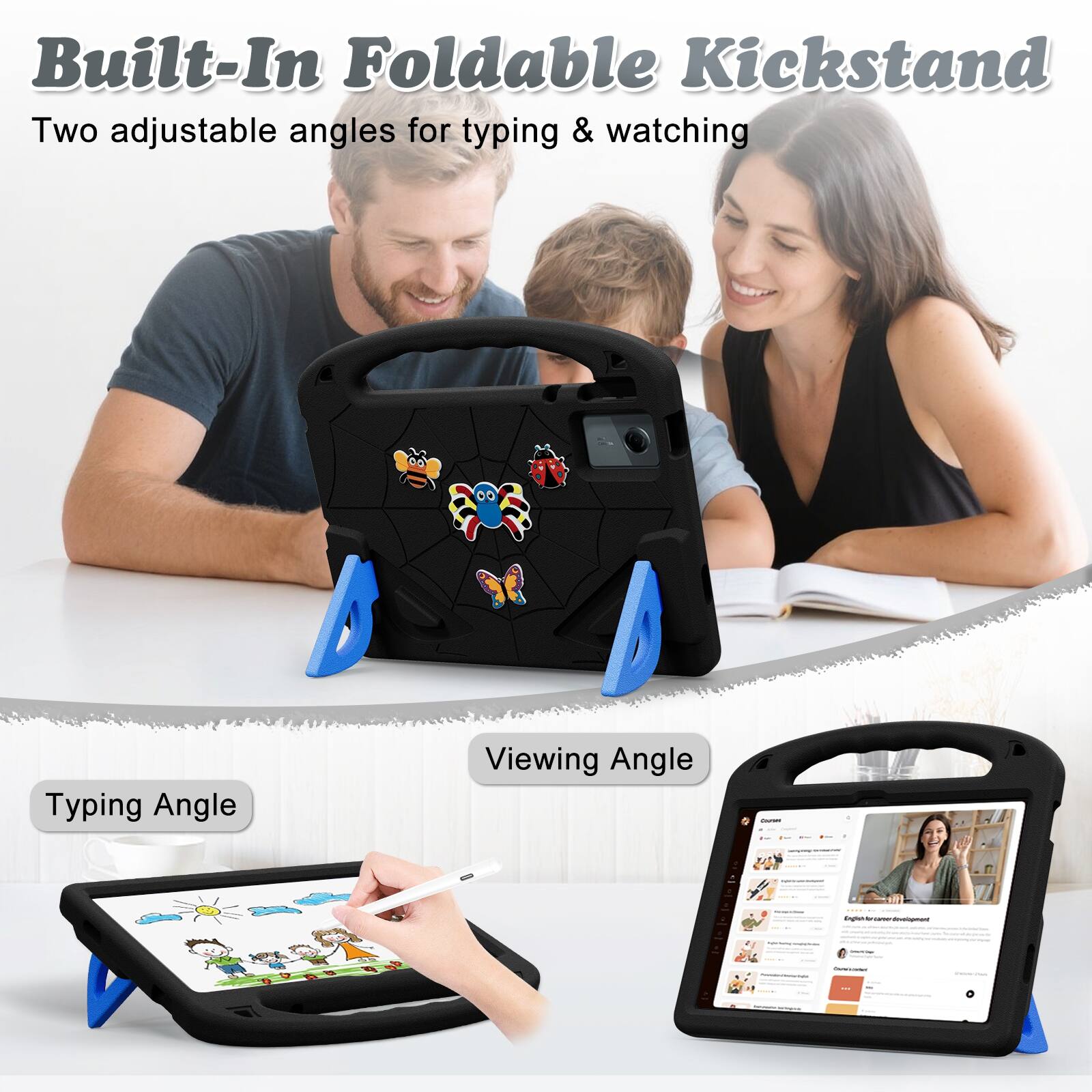 Built-In Foldable Kickstand  
Two adjustable angles for typing & watching

Typing Angle  
Viewing Angle