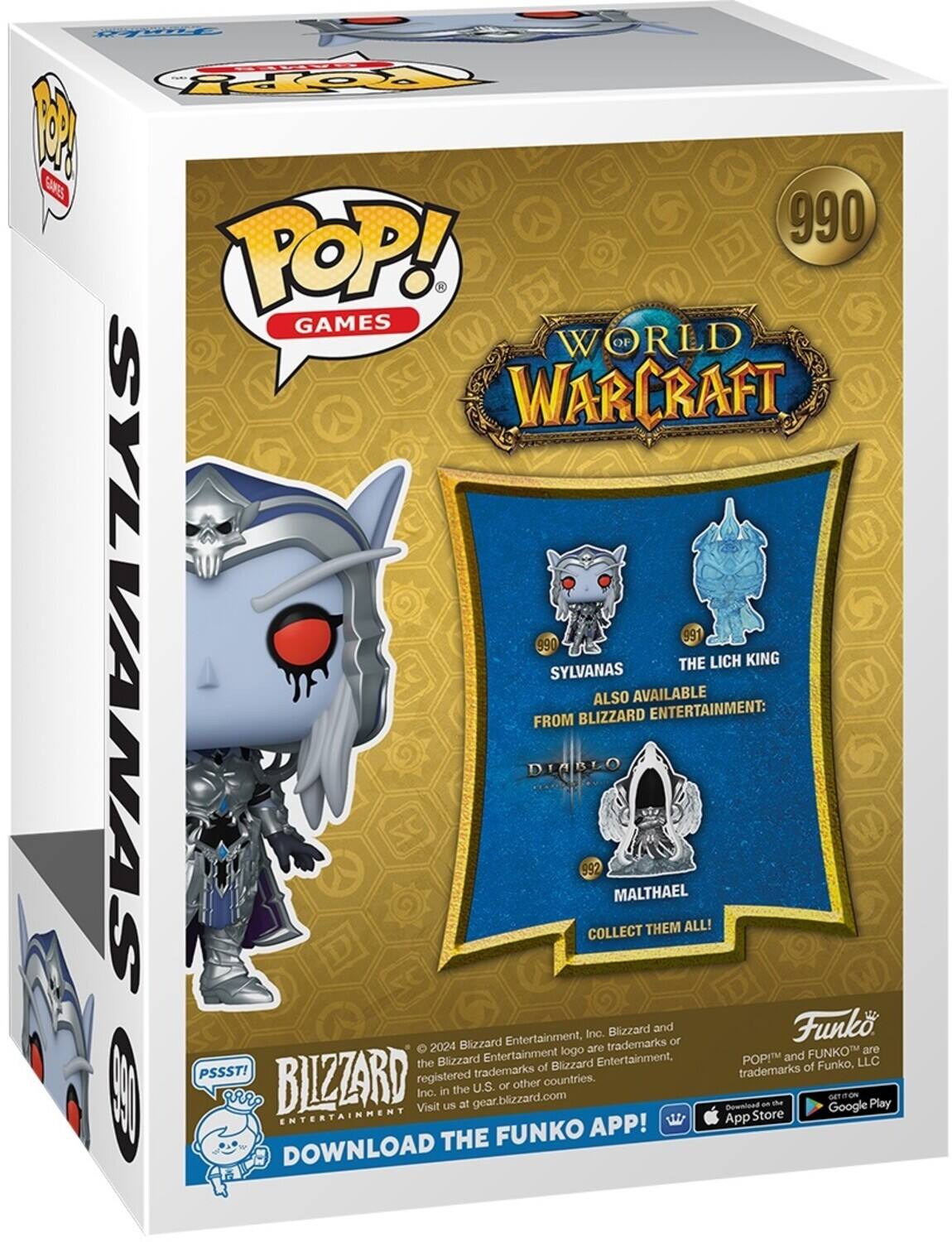 POP! GAMES WORLD OF WARCRAFT 990 SYLVANAS 991 THE LICH KING 992 MALTHAEL ALSO AVAILABLE FROM BLIZZARD ENTERTAINMENT: COLLECT THEM ALL! Blizzard Entertainment, Inc. Blizzard and the Blizzard Entertainment logo are registered trademarks in the U.S., or other countries. POP! and FUNKO are trademarks of Funko, LLC. PSSST! DOWNLOAD THE FUNKO APP! Visit us at gear.blizzard.com GET ON THE APP STORE Google Play