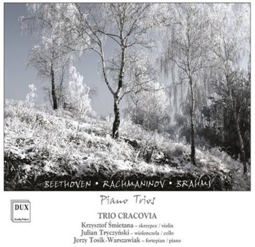BEETHOVEN • RACHMANINOV • BRAHMS  
Piano Trios  
TRIO CRACOVIA  
Krzysztof Smietana - skreypee / violin  
Julian Tryczynski - wiolonezela / cello  
Jerzy Tosik-Warszawiak - fortepian / piano  

DUX