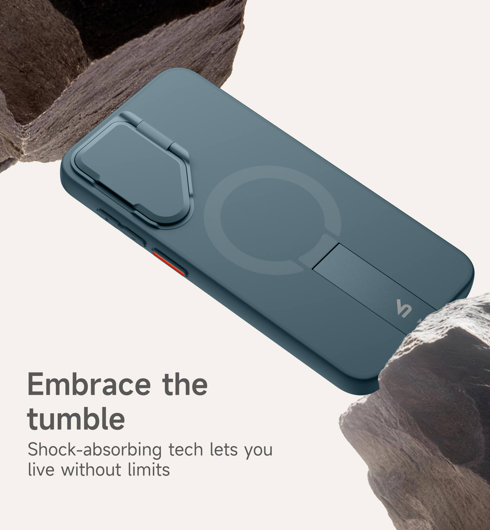 Embrace the tumble  
Shock-absorbing tech lets you live without limits