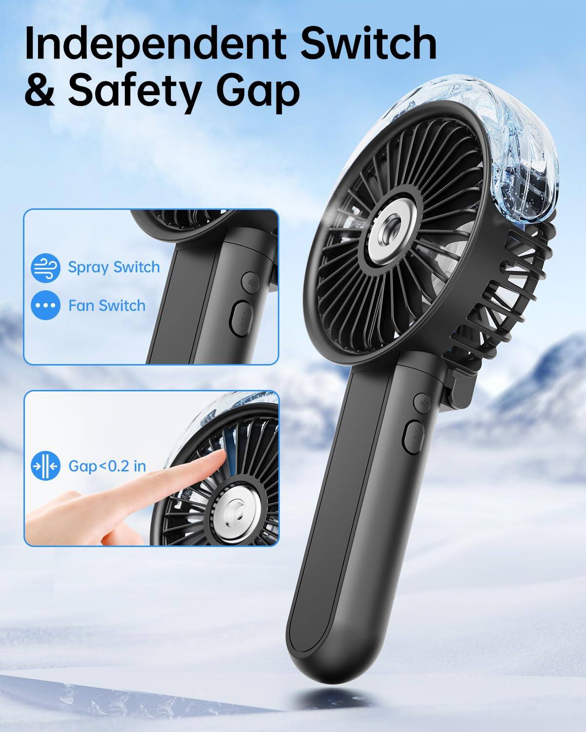 Independent Switch & Safety Gap

- Spray Switch
- Fan Switch

Gap < 0.2 in