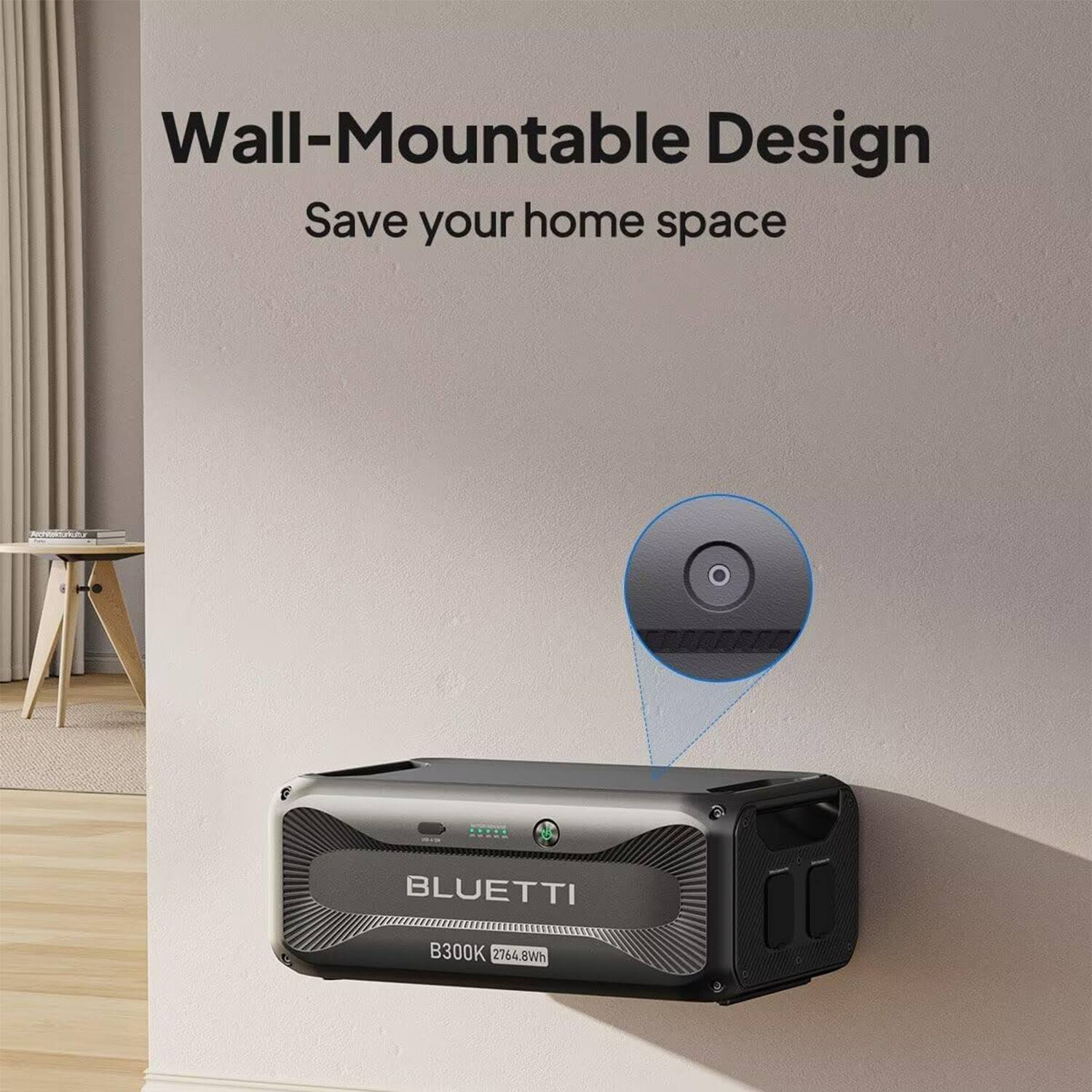 Wall-Mountable Design  
Save your home space  

BLUETTI  
B300K 2764.8Wh