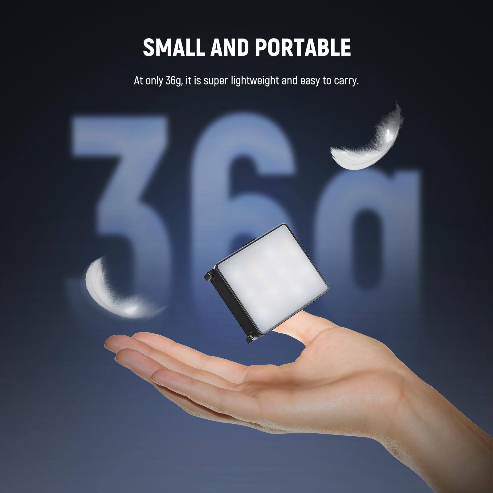 SMALL AND PORTABLE  
At only 36g, it is super lightweight and easy to carry.