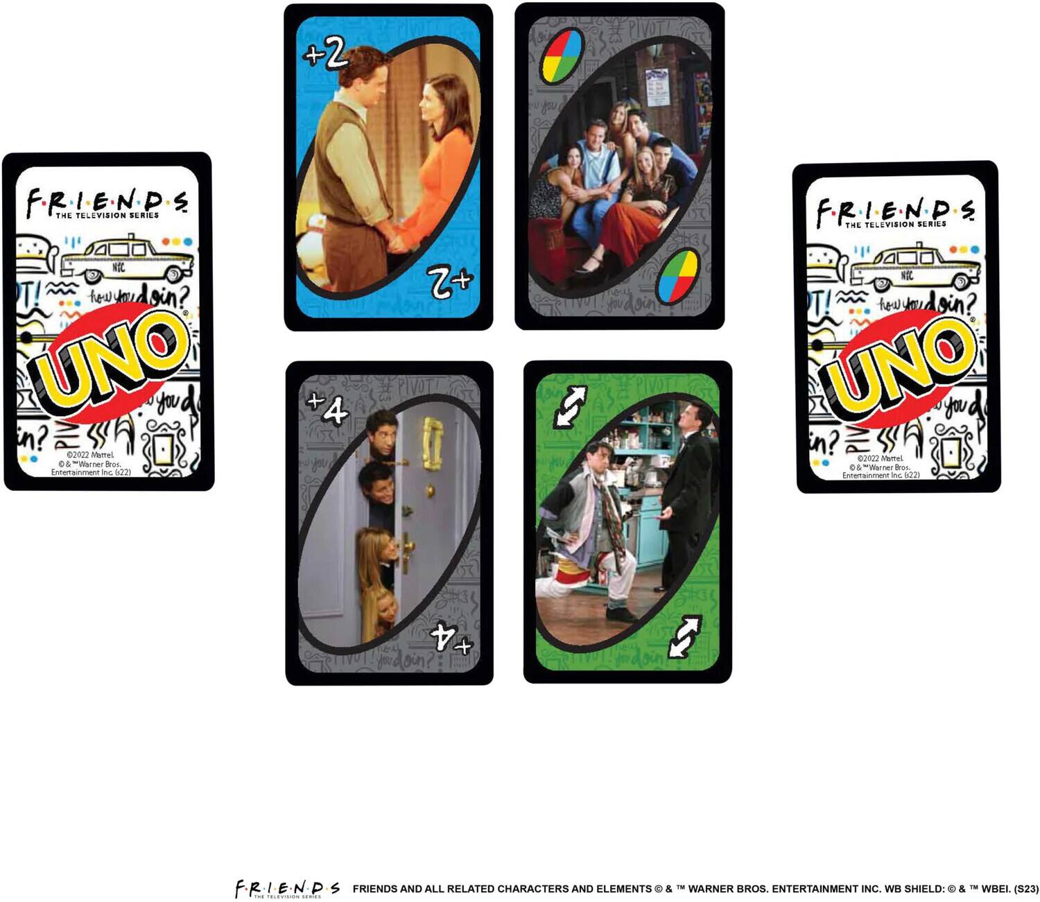 **FRIENDS**  
THE TELEVISION SERIES  

**UNO**  

+2  
+2  

+4  
+4  

FRIENDS AND ALL RELATED CHARACTERS AND ELEMENTS © & ™ "WARNER BROS. ENTERTAINMENT INC. WB SHIELD: © & "WBEI. (523)  

© 2022 Mattel. © & ™ "Warner Bros. Entertainment Inc. (2021)